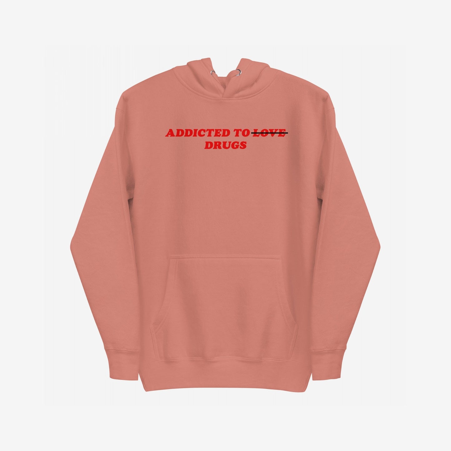 Salmon-pink hoodie with Addicted To Love / Drugs bold red text, featuring Love crossed out. A raw statement piece, embodying personal struggle and self-awareness. Front pouch pocket included.