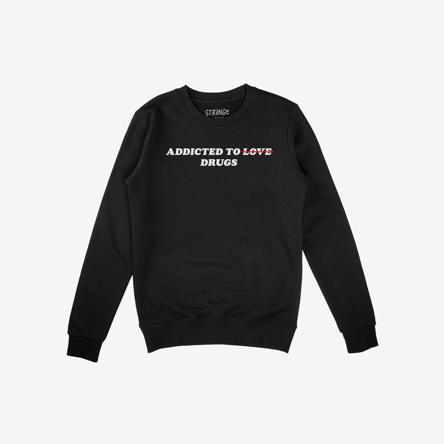 Addicted To Love / Drugs Hoodie & Sweatshirt features a bold statement design with ADDICTED TO LOVE and LOVE crossed out in red, replaced by DRUGS, reflecting personal struggle and self-awareness.