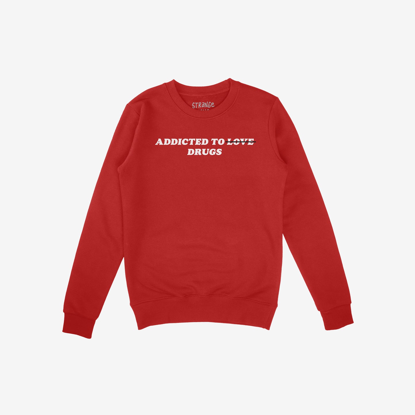 Addicted To Love / Drugs Hoodie & Sweatshirt features bold white text with 'LOVE' crossed out, replaced by 'DRUGS', capturing themes of personal struggle and self-awareness on a bright red crewneck.