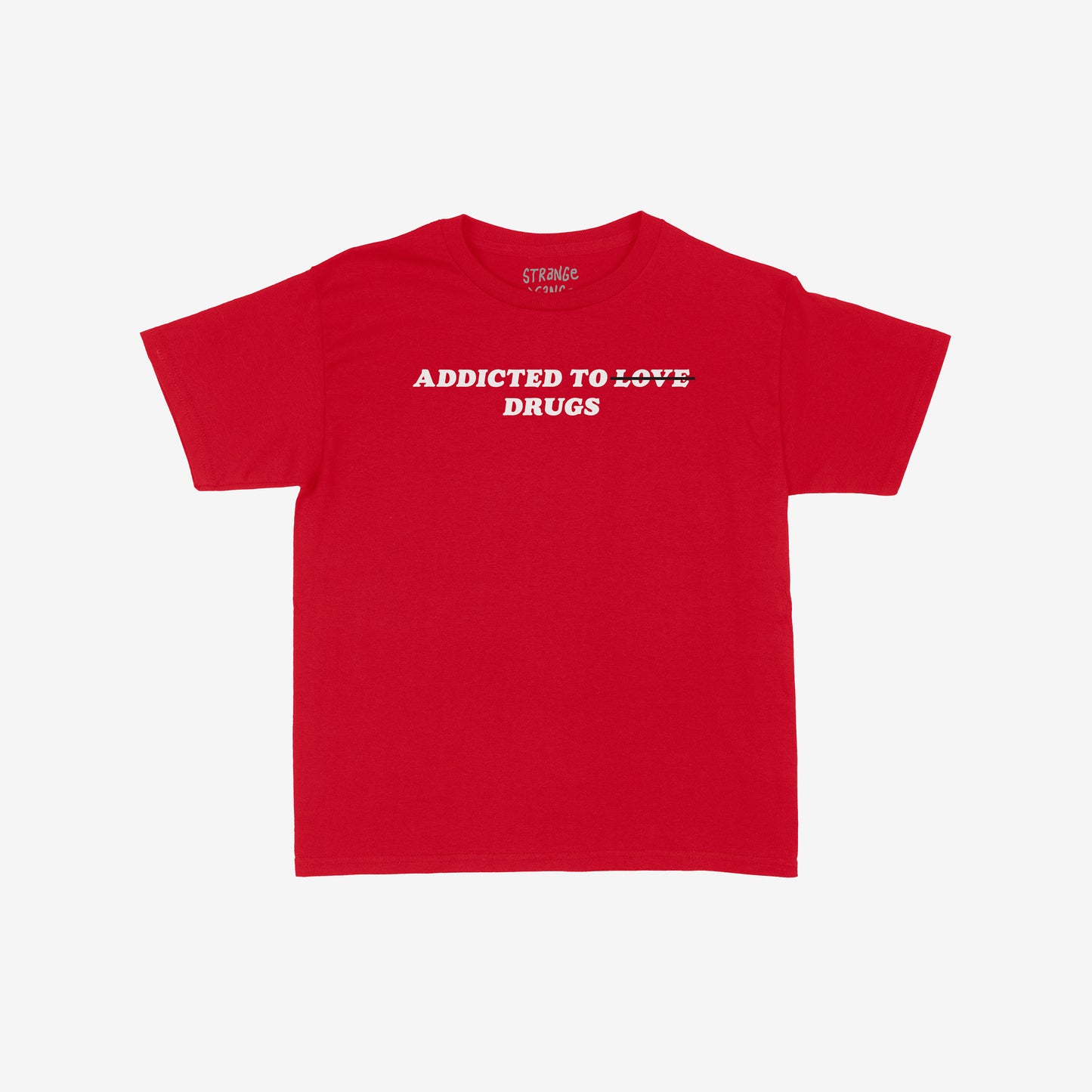 Addicted To Love / Drugs Women's Baby Tee featuring bold white text with LOVE struck-through and replaced by DRUGS, capturing chaotic humor and honesty on a plain red crew-neck style.