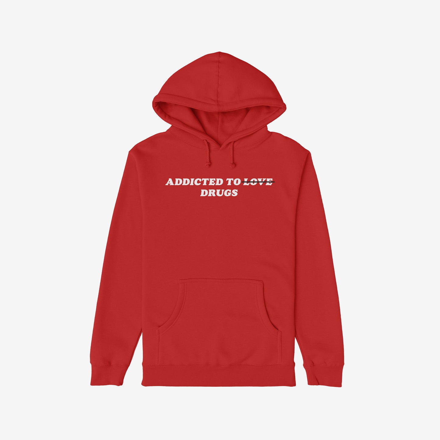Red hoodie with "Addicted To Love" text crossed out and replaced by "Drugs" in white font, Addicted To Love / Drugs Shirt design.