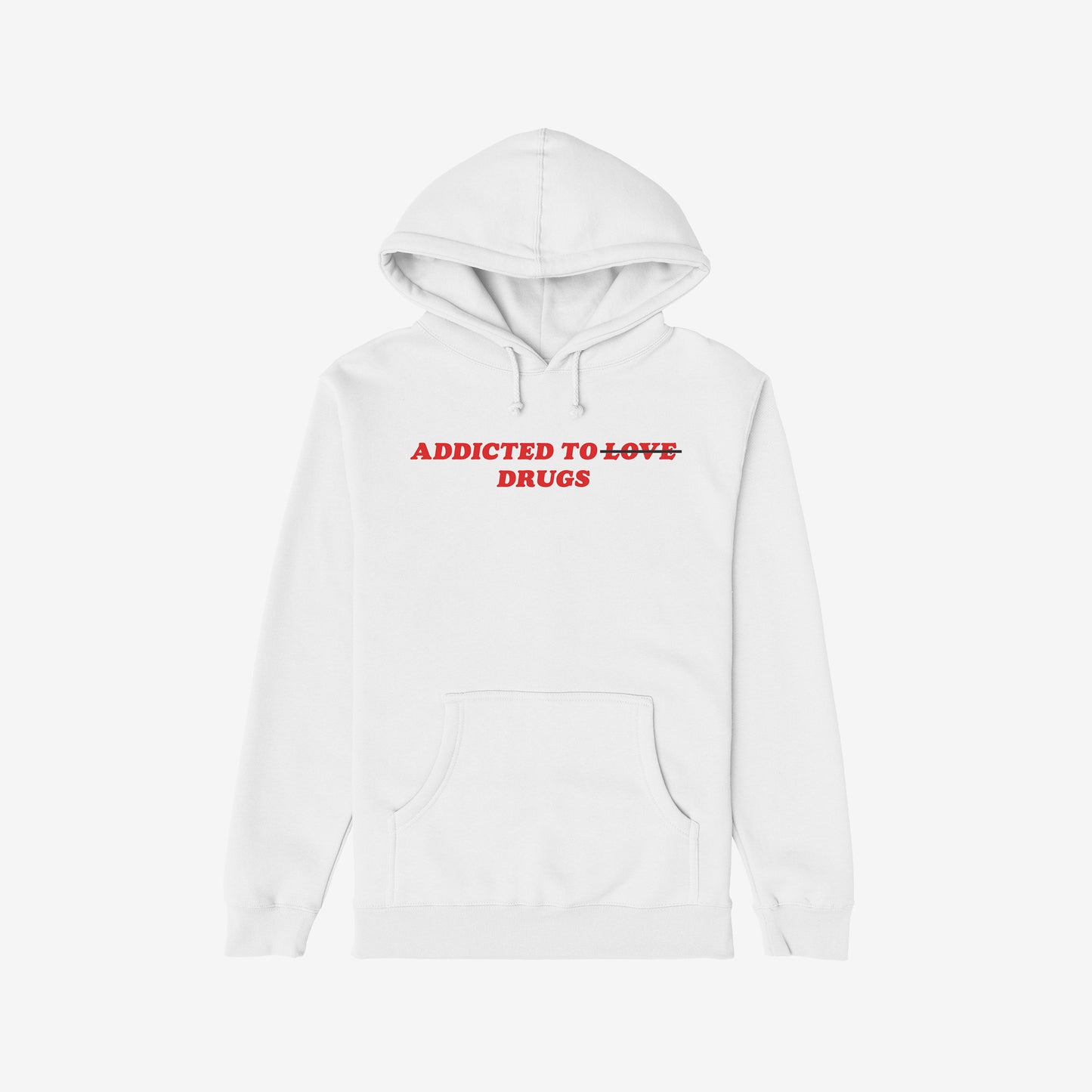 White hoodie with bold red text "Addicted To Love" crossed out and replaced by "Drugs" on the chest, titled Addicted To Love / Drugs Shirt.