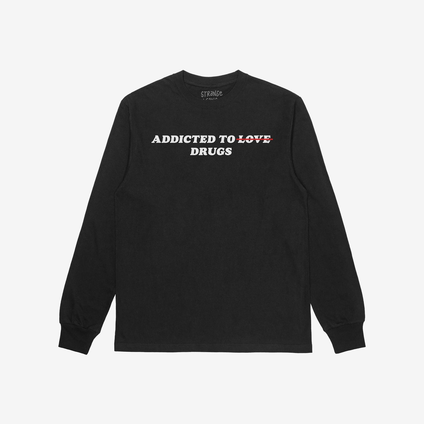 Addicted To Love / Drugs Shirt black long sleeve with "Love" crossed out and replaced by "Drugs" bold ironic design.
