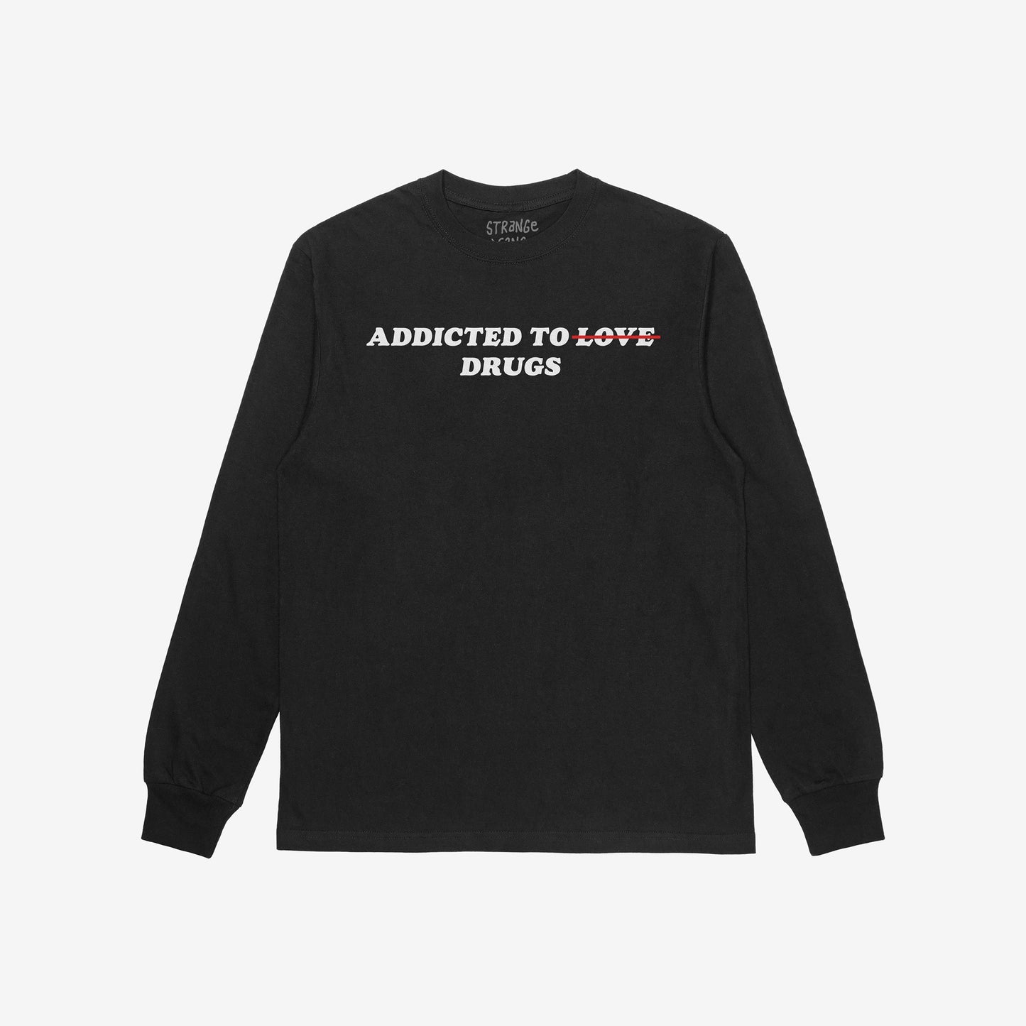 Black long-sleeve T-shirt featuring ADDICTED TO LOVE with LOVE crossed out and DRUGS below. The Addicted To Love / Drugs T-shirt offers a bold, ironic statement.