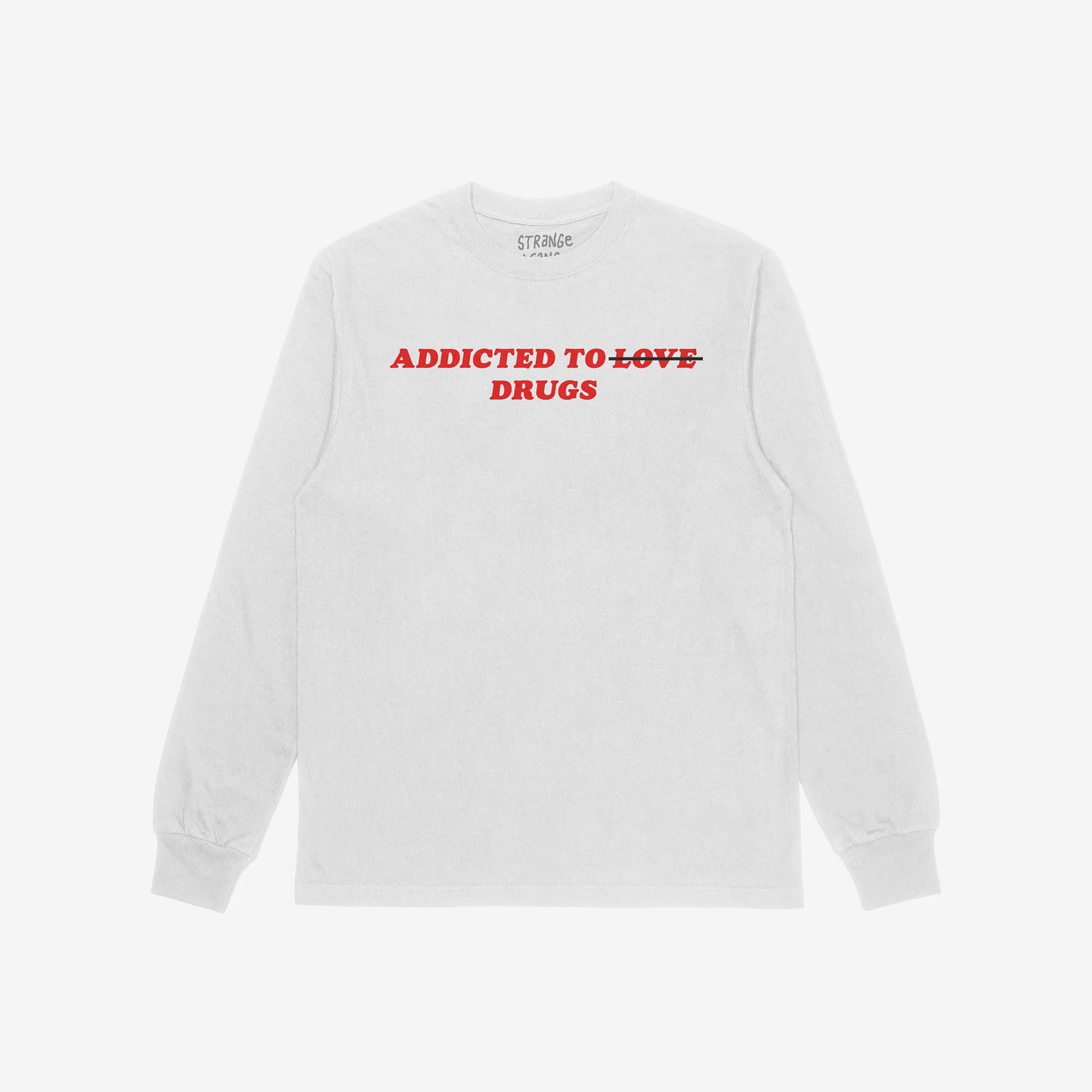 Light-gray long-sleeve T-shirt with bold red text: ADDICTED TO ~LOVE~ DRUGS. LOVE is crossed out. The Addicted To Love / Drugs T-shirt blends irony and edge, reflecting bold honesty.