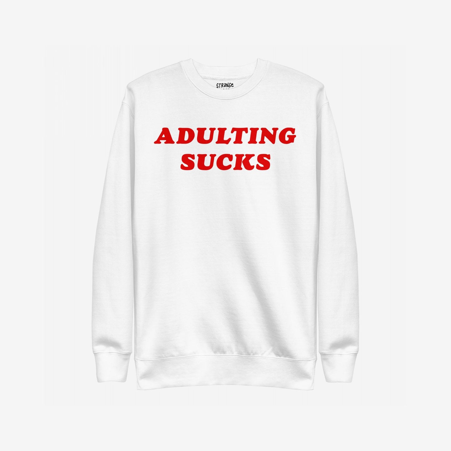 White crew-neck sweatshirt with bold red ADULTING SUCKS lettering, part of the Adulting Sucks Hoodie & Sweatshirt line, reflecting humor and honesty in navigating adult responsibilities.