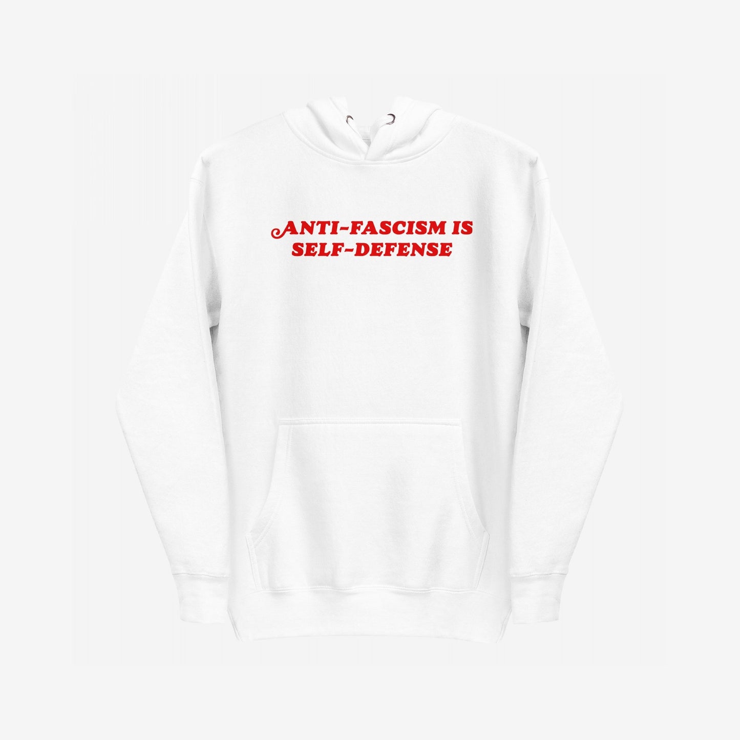 Anti-Fascism Is Self-Defense Hoodie & Sweatshirt: Plain white pullover with bold red slogan on chest, emphasizing resistance and equality. Features a kangaroo pocket, merging retro style with a powerful contemporary message.