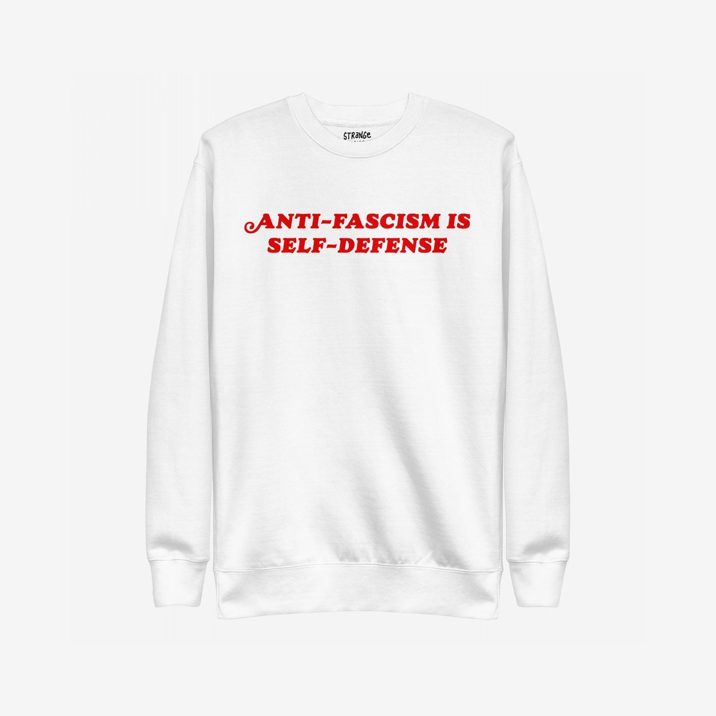 Anti-Fascism Is Self-Defense Hoodie & Sweatshirt features bold red lettering on a plain white crewneck, delivering a strong anti-fascism message with a classic, straightforward design and ribbed cuffs.