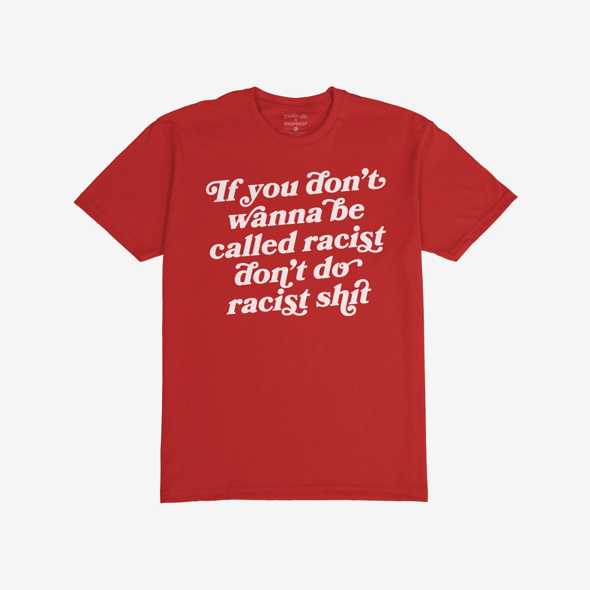 Anti-Racist Shirt featuring a bold white slogan across the chest, advocating against racism with an unapologetic message. Ideal for those who actively oppose hate and support equality.