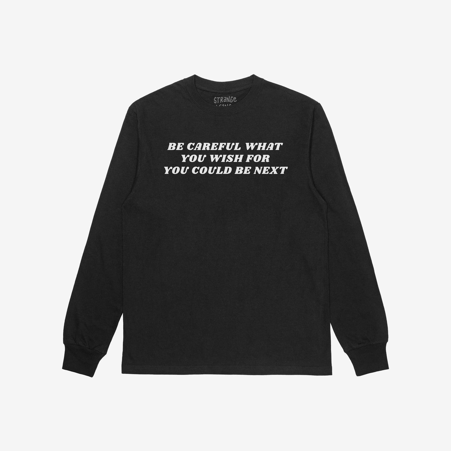 The Be Careful T-shirt features bold white lettering, BE CAREFUL WHAT YOU WISH FOR YOU COULD BE NEXT, on a black long-sleeve, embodying a strong anti-authoritarian message in retro typography.