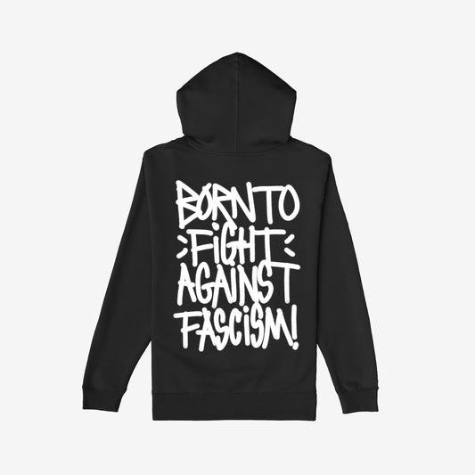 Black hoodie featuring bold graffiti-style text: BORN TO FIGHT AGAINST FASCISM! This Born To Fight Against Fascism Graffiti Shirt embodies defiance and supports ACLU's mission for equality and justice.