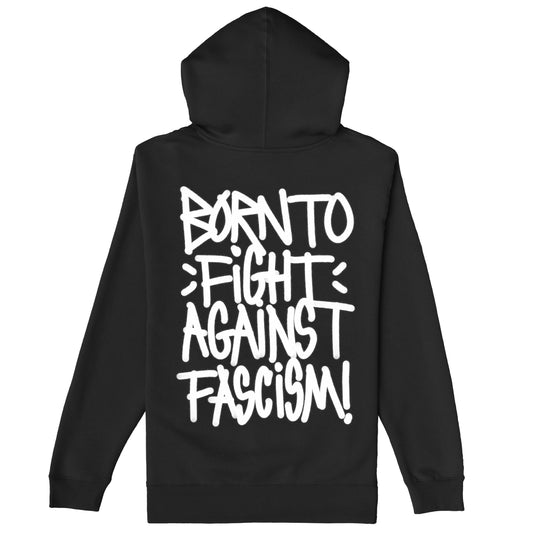Born To Fight Against Fascism Graffiti Hoodie features prominent white graffiti-style lettering declaring BORN TO FIGHT AGAINST FASCISM! on the back, embodying a bold statement against oppression and advocating for resistance.