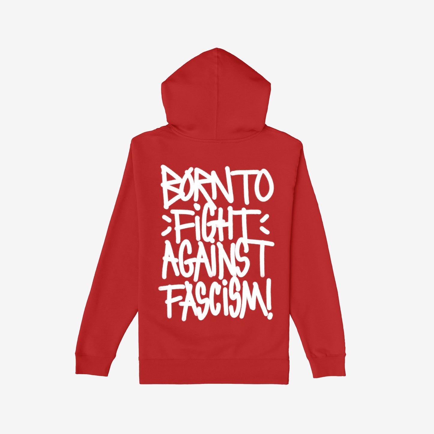Born To Fight Against Fascism Graffiti Shirt, featuring bold, white graffiti-style text declaring resistance against fascism on the back of a red hoodie, embodying defiance and activism.
