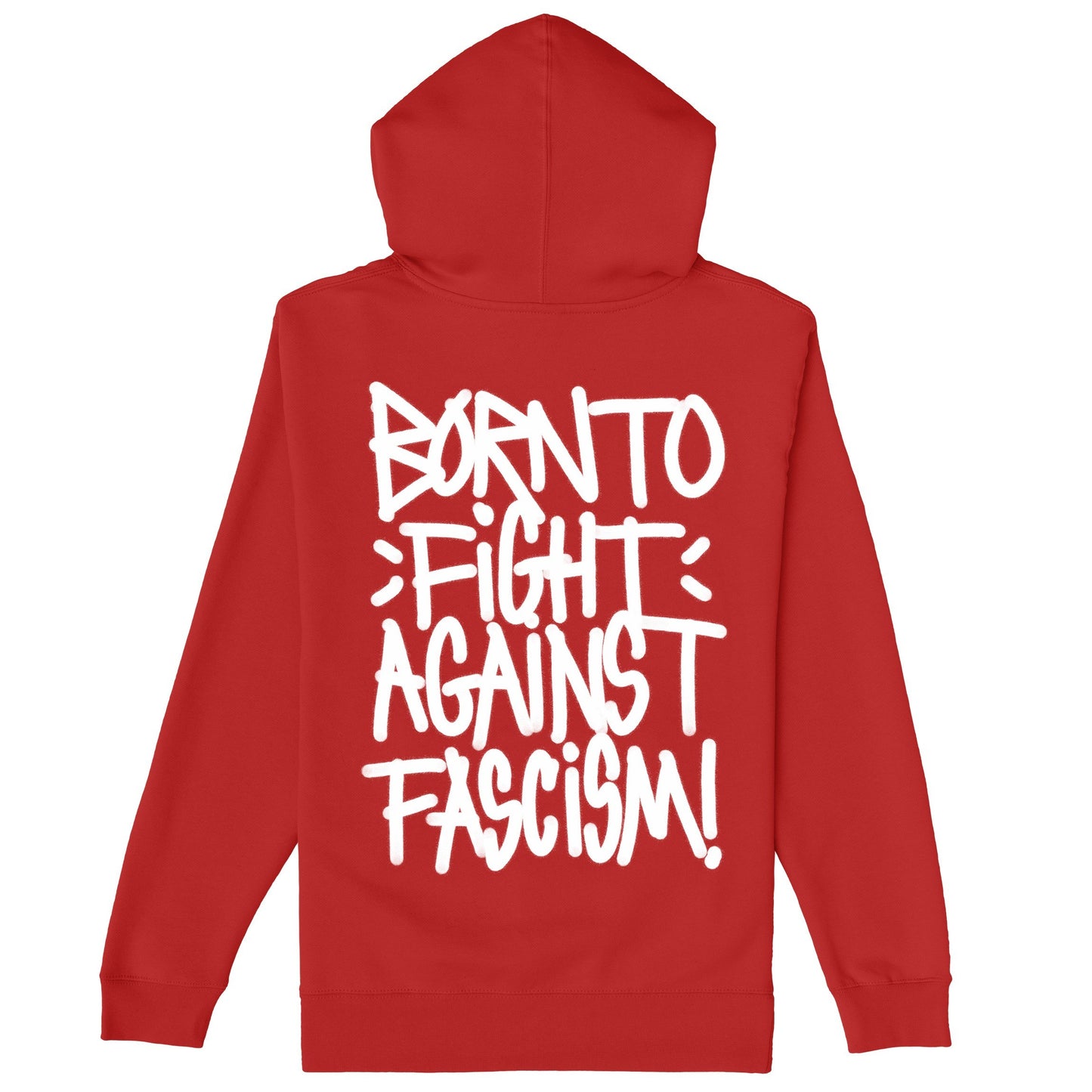 Back view of the Born To Fight Against Fascism Graffiti Hoodie, featuring bold white hand-style lettering proclaiming “BORN TO FIGHT AGAINST FASCISM!” on a red hoodie, embodying defiance and activism.