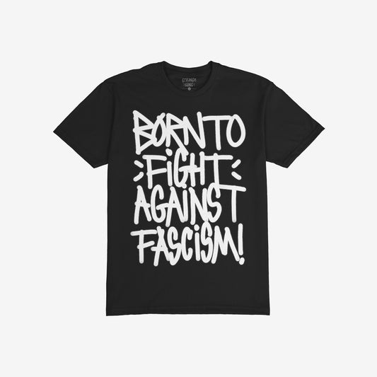 Born To Fight Against Fascism Graffiti T-shirt features a bold white slogan in graffiti style, advocating resistance and activism. Perfect for making a statement against fascism with impactful, hand-drawn lettering.
