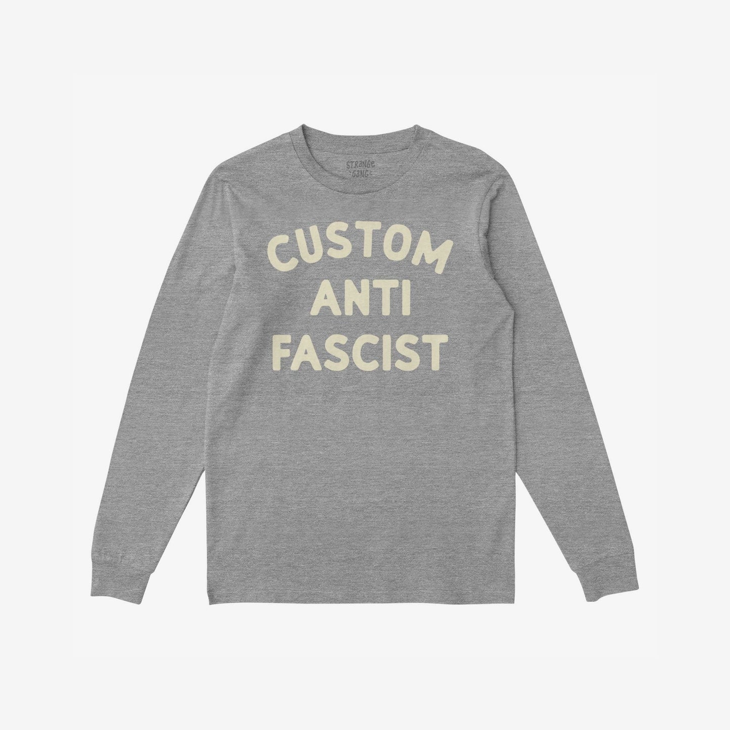 Heather-gray long-sleeve T-shirt with CUSTOM ANTI FASCIST in cream block letters, allowing customization of Custom. Ideal for cooler days and activism, promoting equality and anti-fascism.