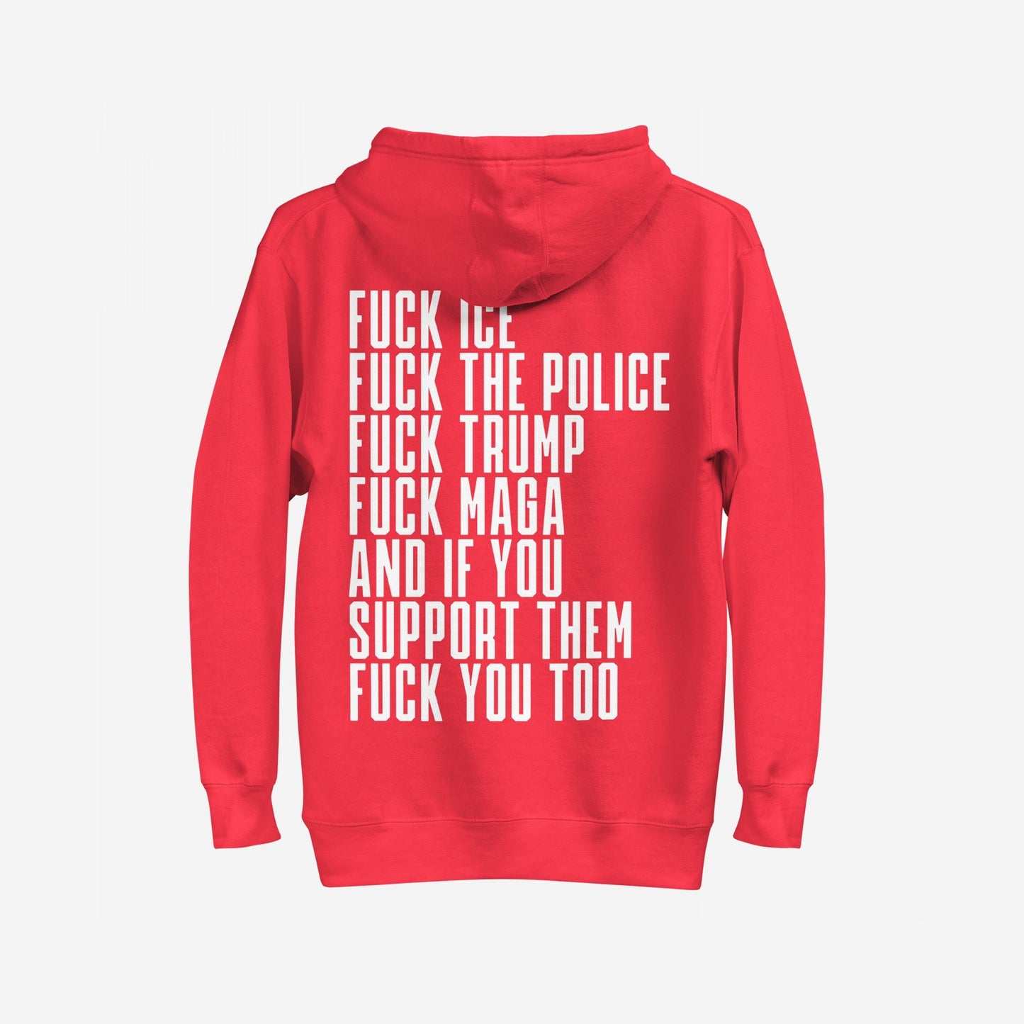Fuck 'Em All Back Print Hoodie & Sweatshirt features bold white text declaring opposition to ICE, police, Trump, MAGA, and their supporters, embodying a strong anti-fascist and activist message.