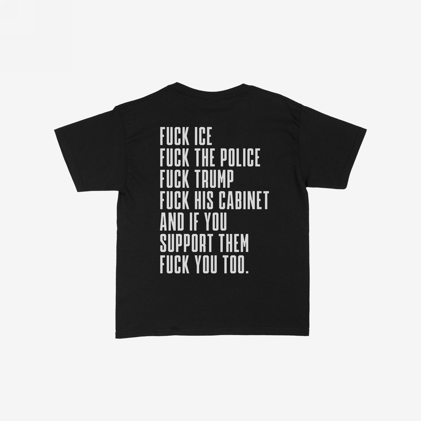 Black Fuck 'Em All Back Print T-shirt featuring bold, white protest text against ICE, police violence, Trump, and supporters. Designed for activism and public defiance, aligning with anti-fascist principles.