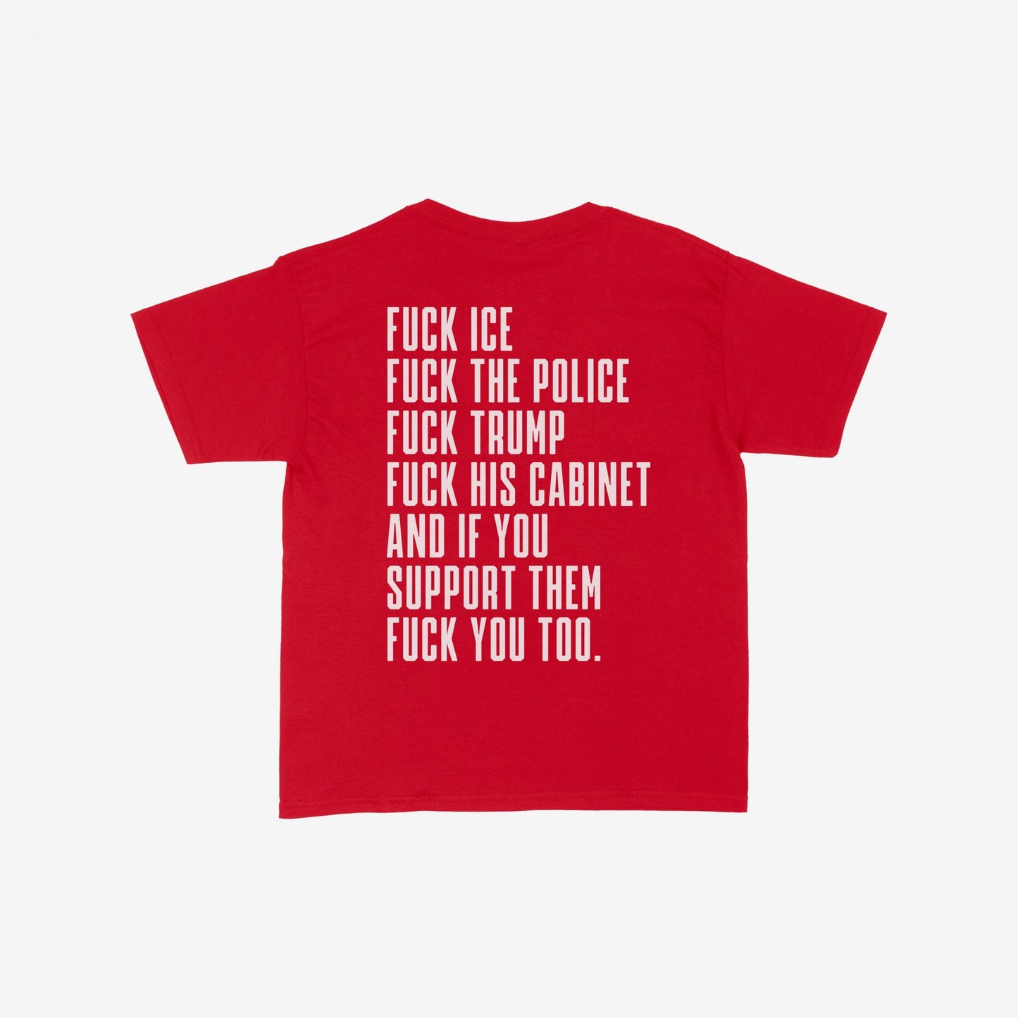 Fuck 'Em All Back Print T-shirt displaying bold protest text against ICE, police, Trump, and supporters, emphasizing an anti-fascist stance. Ideal for public demonstrations and advocacy against injustice.