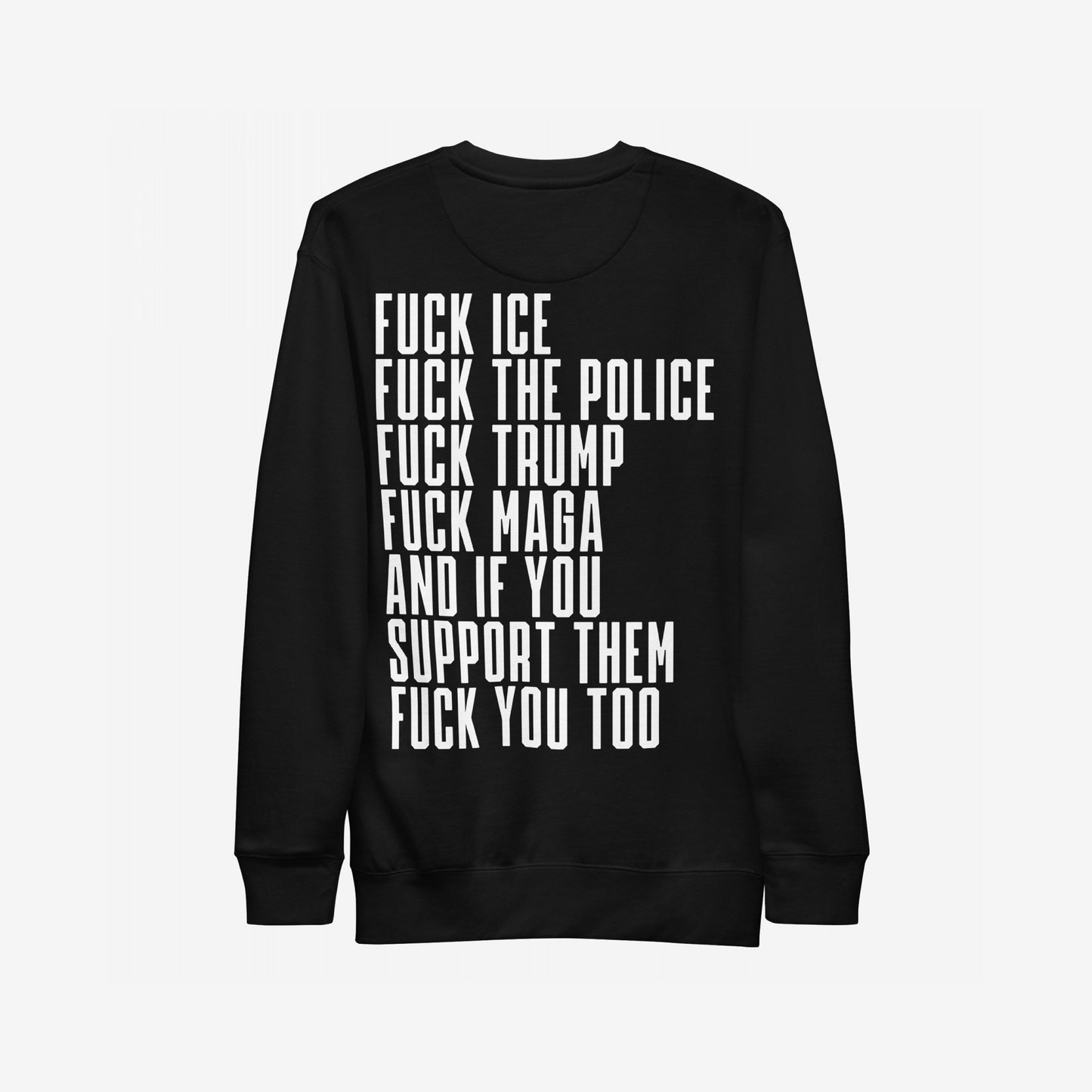 The Fuck 'Em All Back Print Hoodie & Sweatshirt boldly displays a protest message against ICE, the police, Trump, and MAGA, embodying a firm stance against fascism and support for equality.