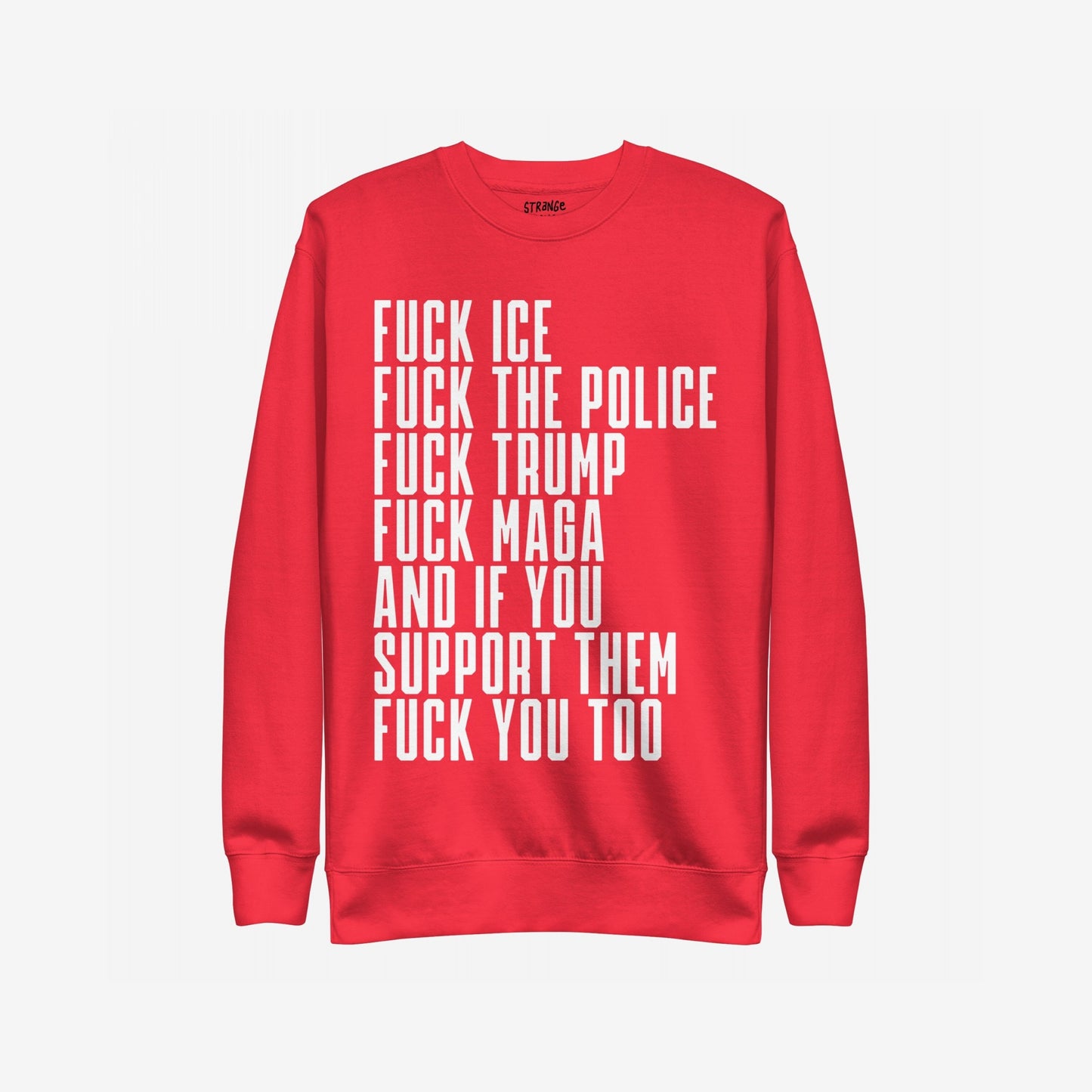 Red crewneck sweatshirt titled Fuck 'Em All Sweatshirt featuring bold white text with anti-establishment messages, reflecting a strong stand against injustice and oppression, designed for radical, outspoken voices.