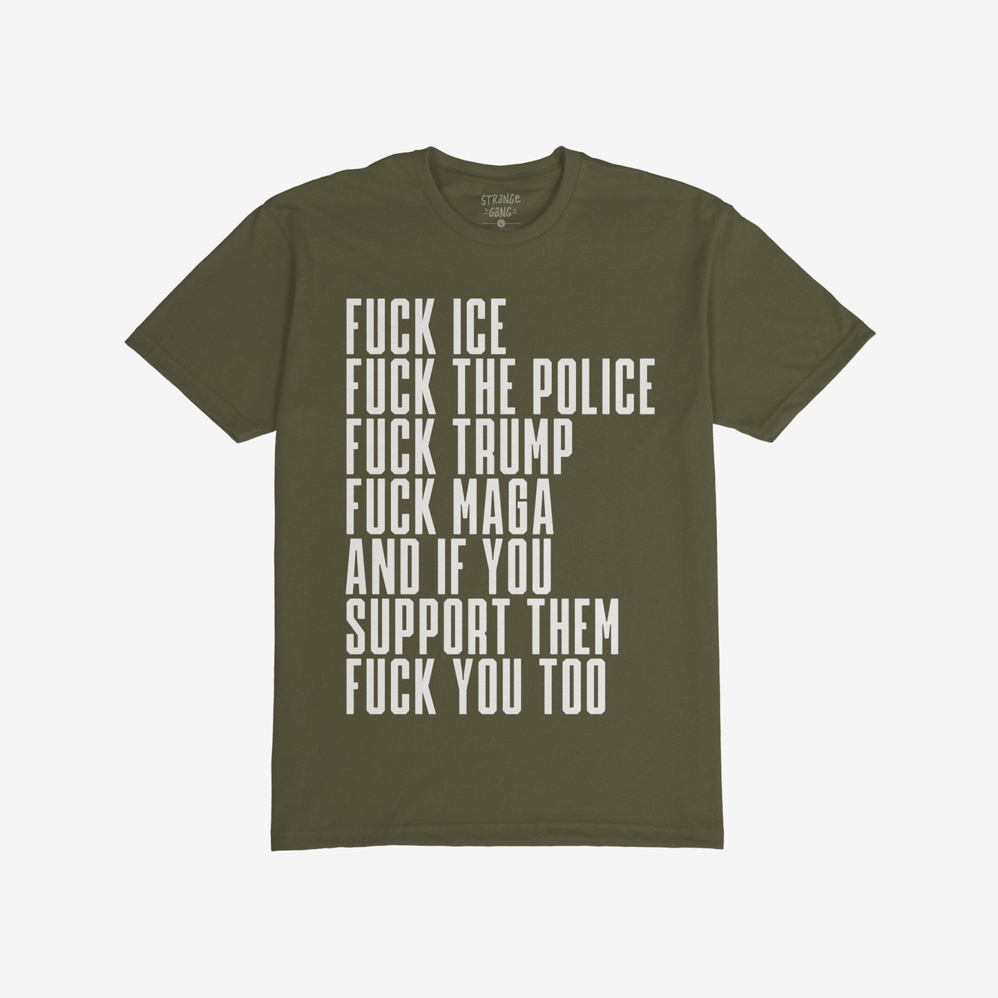Fuck 'Em All T-shirt with bold white text displaying anti-authoritarian statements, expressing opposition to ICE, the police, Trump, MAGA, and their supporters. Perfect for those advocating for equality and resistance.