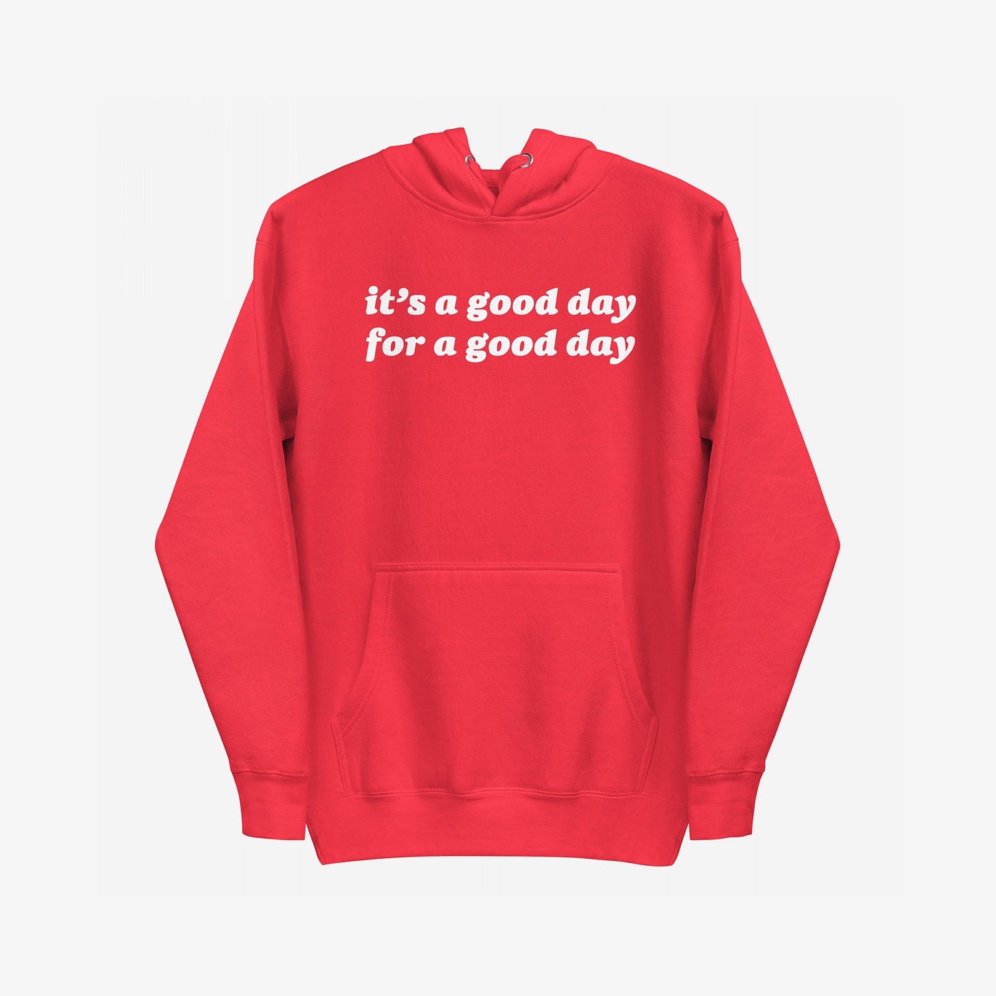 Good Day Hoodie & Sweatshirt featuring “it’s a good day for a good day” in white text on the chest, designed for comfort and positivity with a front kangaroo pocket and drawstrings.