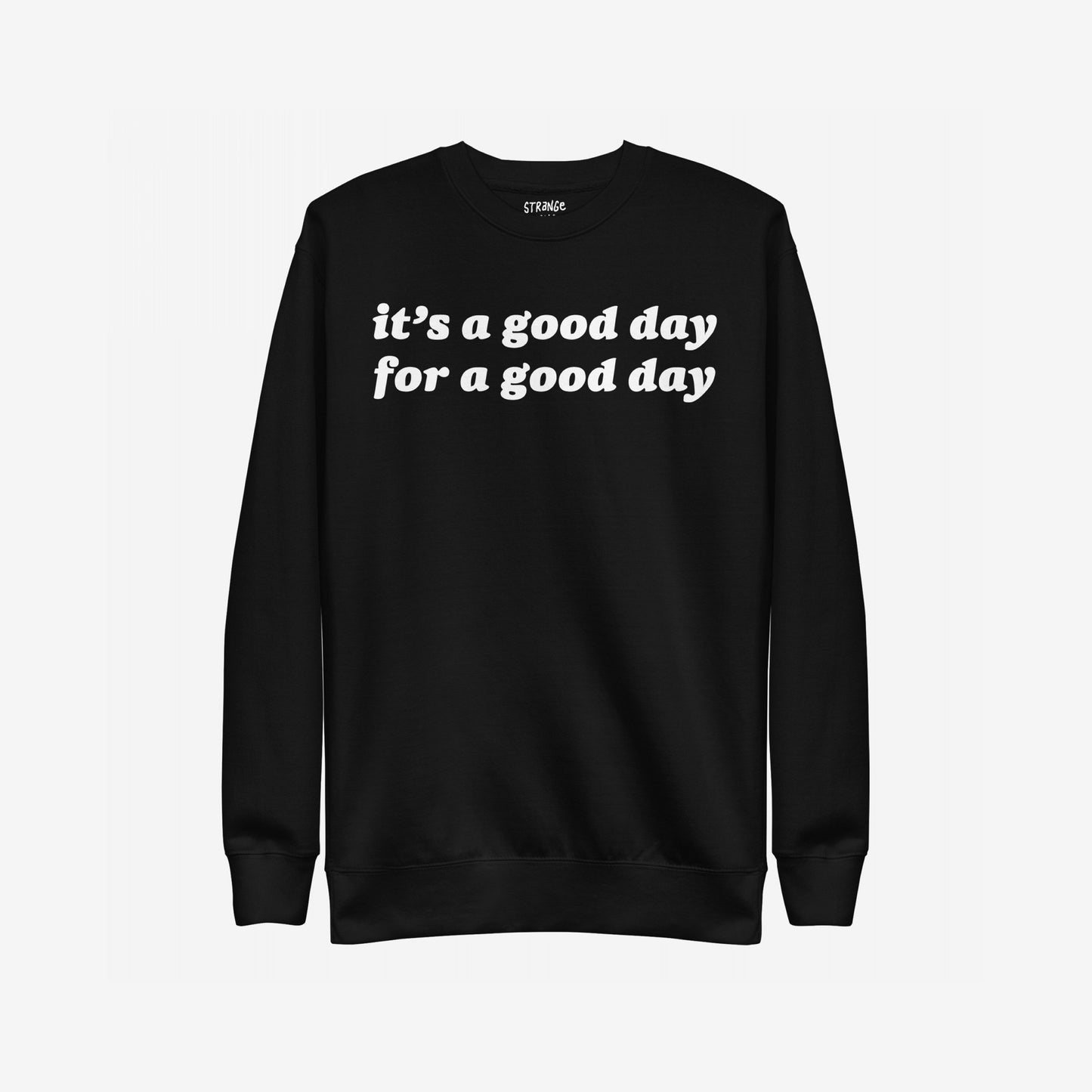 Black Good Day Hoodie & Sweatshirt with bold white lettering: “it’s a good day for a good day.” Cozy and optimistic, perfect for spreading positivity.