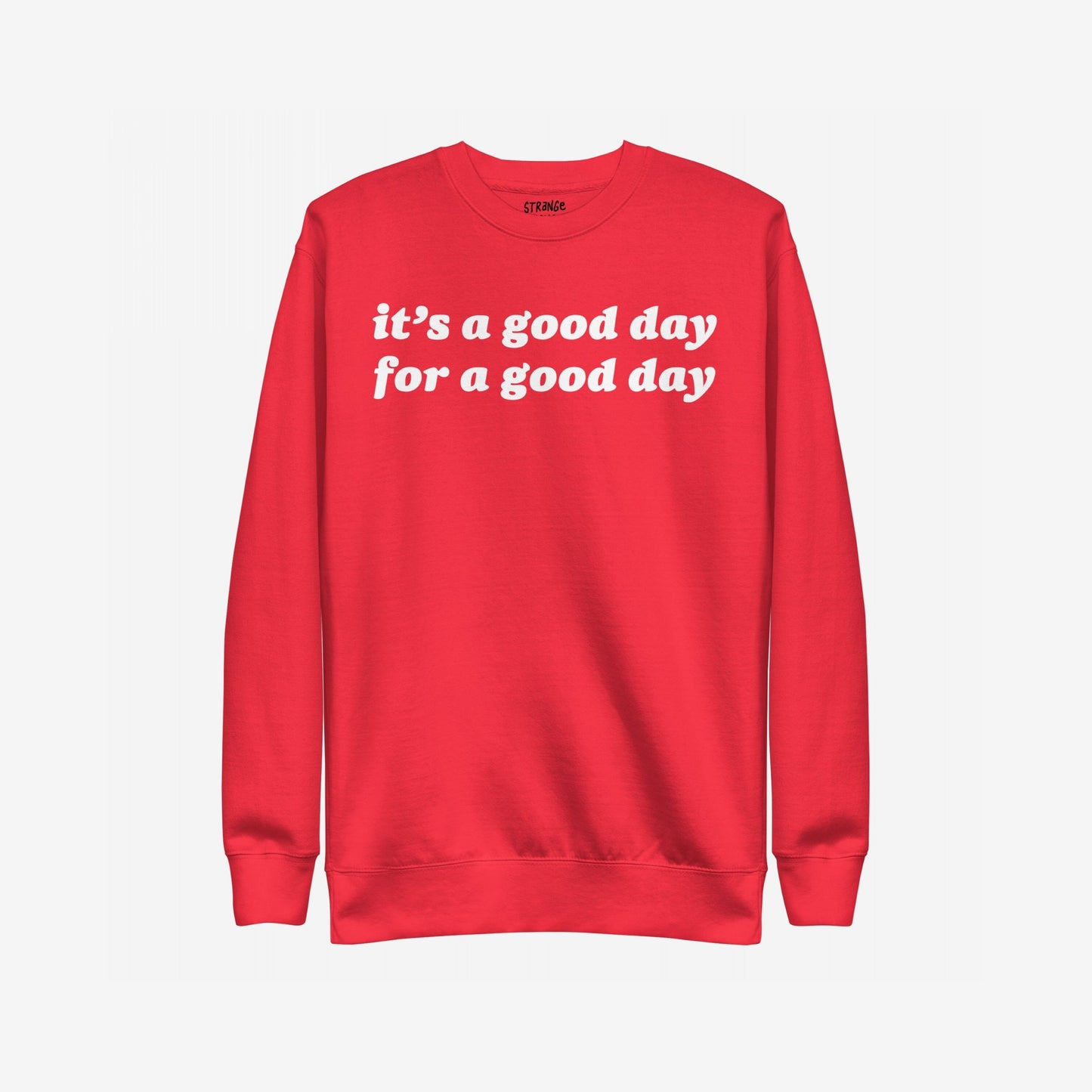 Good Day Hoodie & Sweatshirt featuring a red crew-neck design with the phrase “it’s a good day for a good day” in white, rounded letters, embodying positivity and everyday optimism.