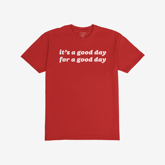 Red Good Day Shirt with a bold white slogan, “it’s a good day for a good day,” reflecting positivity and mindfulness, perfect for spreading smiles and boosting moods.