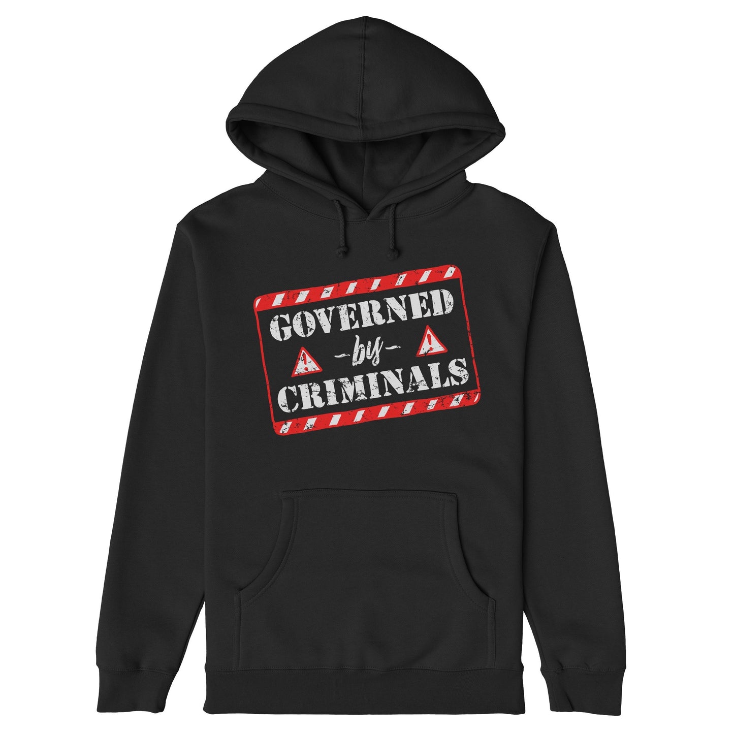 Governed By Criminals Hoodie features a red-and-white warning graphic on black, emphasizing defiance against corruption and power. Ideal for those who boldly question authority and express resistance.