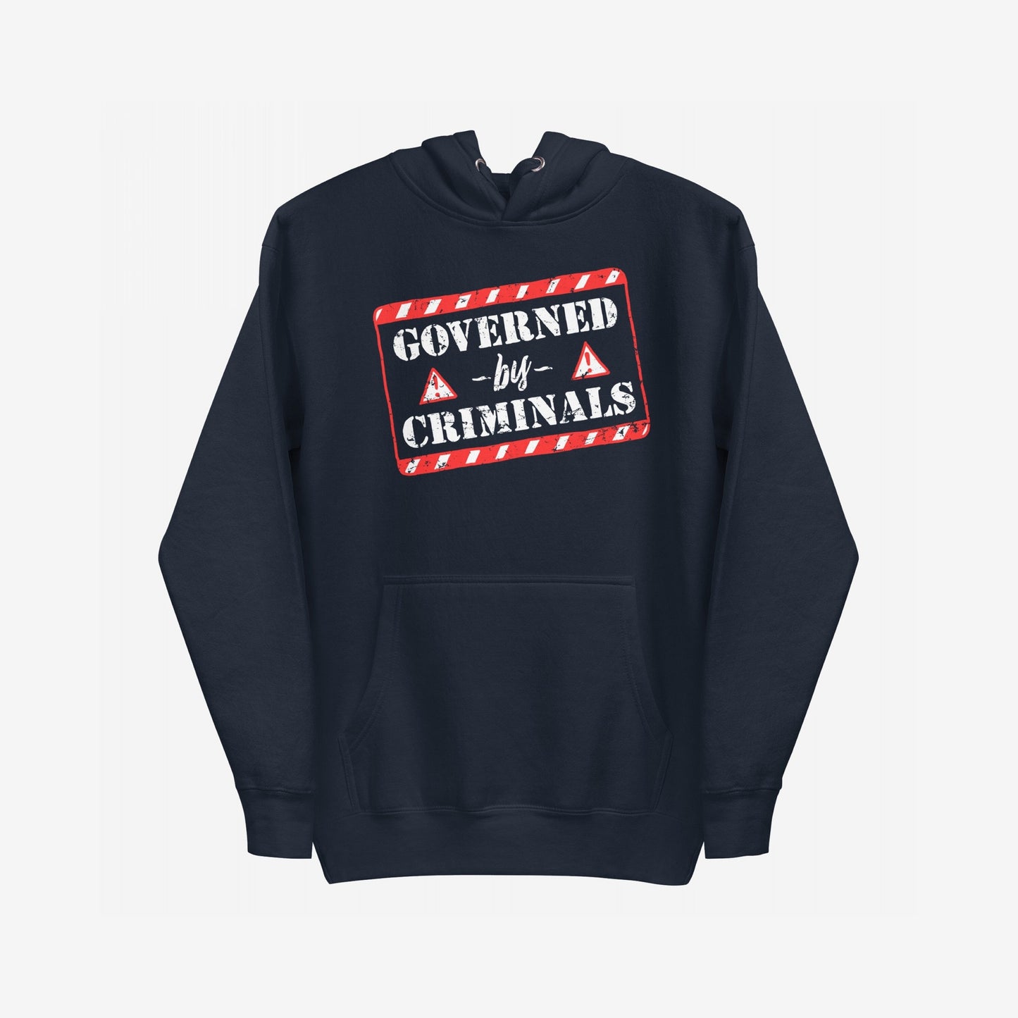 Navy-blue Governed By Criminals Hoodie features a red warning-stripe box with a bold stencil slogan, front kangaroo pocket, and drawstrings, embodying protest and resistance against hypocrisy and corruption.