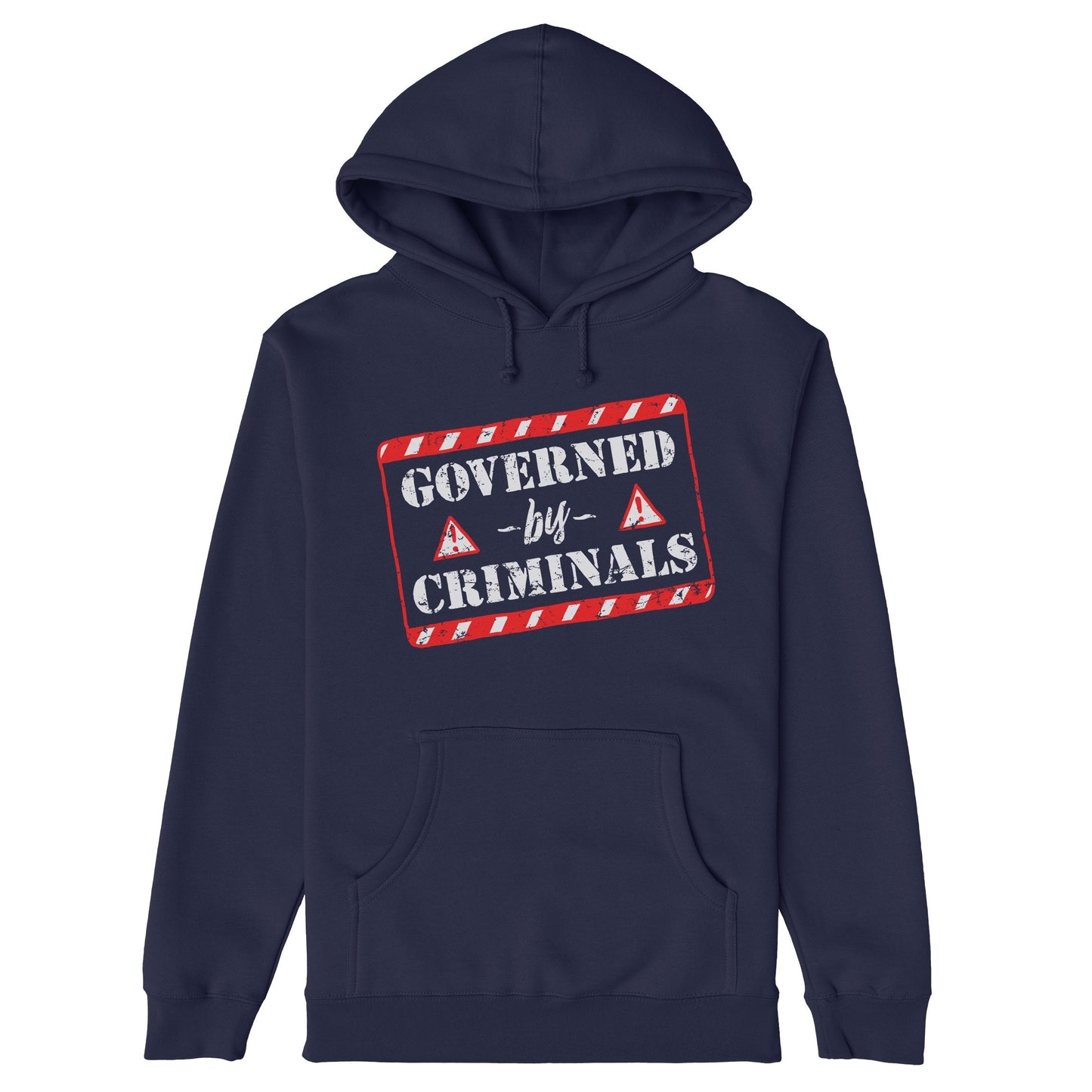 Navy-blue Governed By Criminals Hoodie features a red warning-stripe box with a bold stencil slogan, front kangaroo pocket, and drawstrings, embodying protest and resistance against hypocrisy and corruption.
