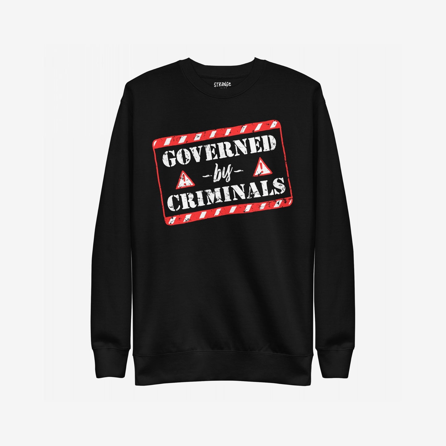 Governed By Criminals Hoodie & Sweatshirt features a bold, distressed warning label graphic, highlighting societal issues. The design includes GOVERNED by CRIMINALS with red warning triangles, reflecting protest and resistance.