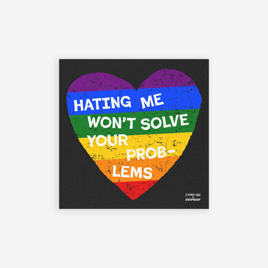 No LGBTQ Hate Sticker & Magnet features a grungy rainbow-striped heart with 'HATING ME WON’T SOLVE YOUR PROBLEMS' slogan, embodying LGBTQ+ pride and resilience, ideal for laptops or fridges.