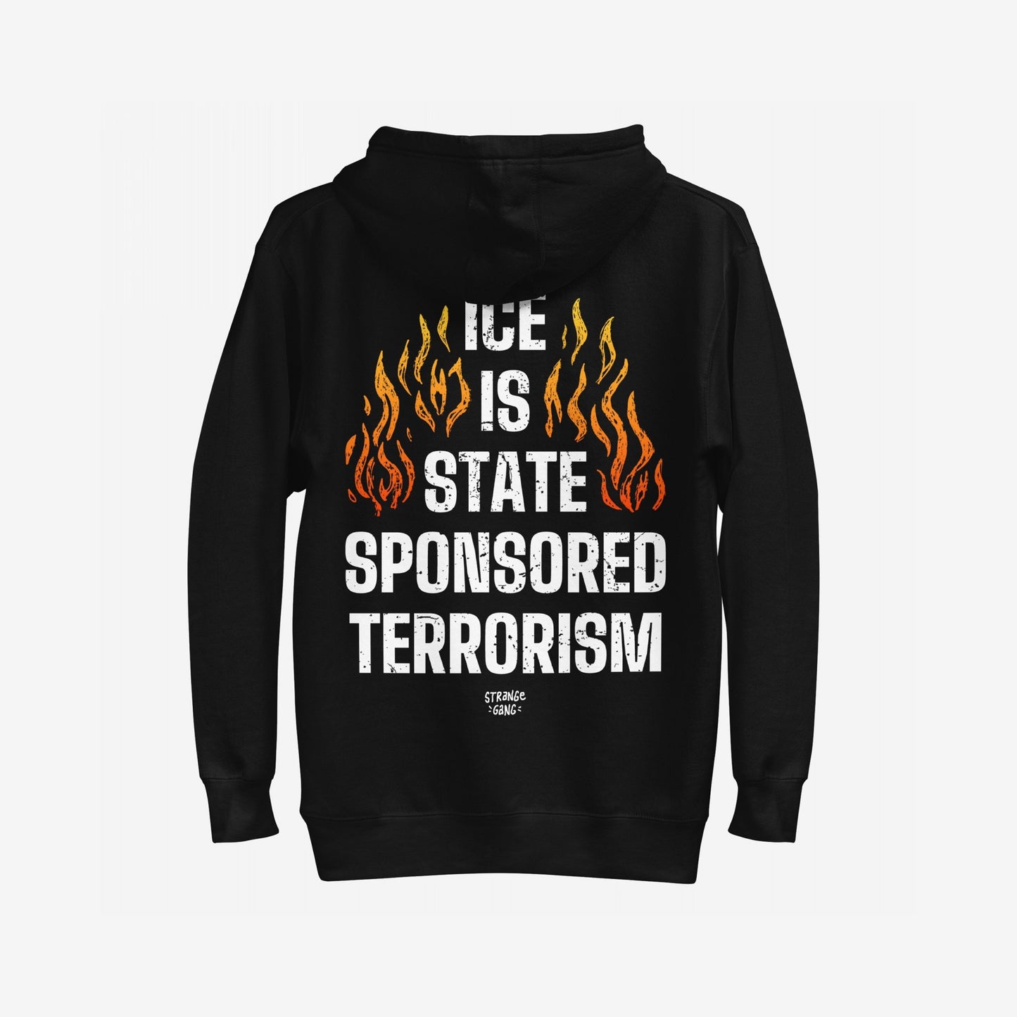 ICE Is State Sponsored Terrorism Hoodie & Sweatshirt features bold white text with fiery motifs, advocating for immigrant justice and resistance. A powerful statement piece for rallies and everyday defiance.