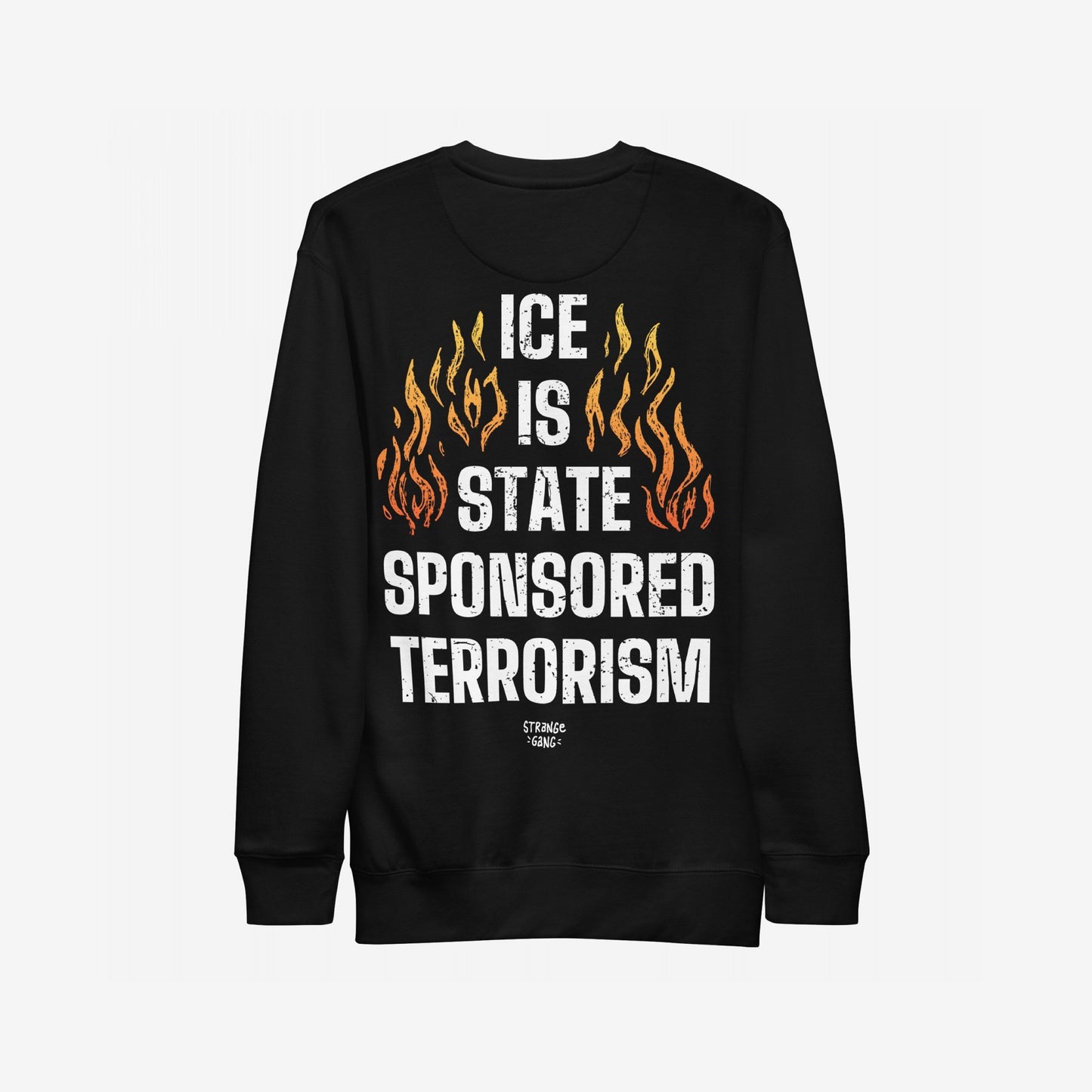 The ICE Is State Sponsored Terrorism Hoodie & Sweatshirt features a bold slogan with flames, embodying defiance and advocacy for immigrant justice and abolition with its powerful graphic statement.