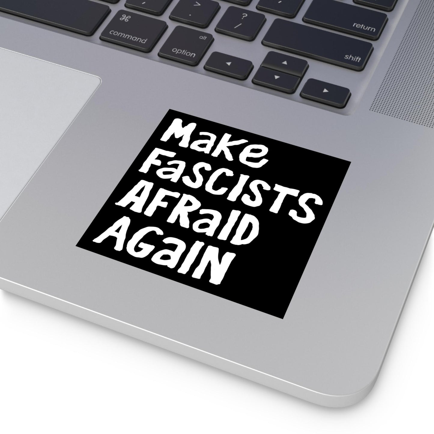 Make Fascists Afraid Again Sticker & Magnet