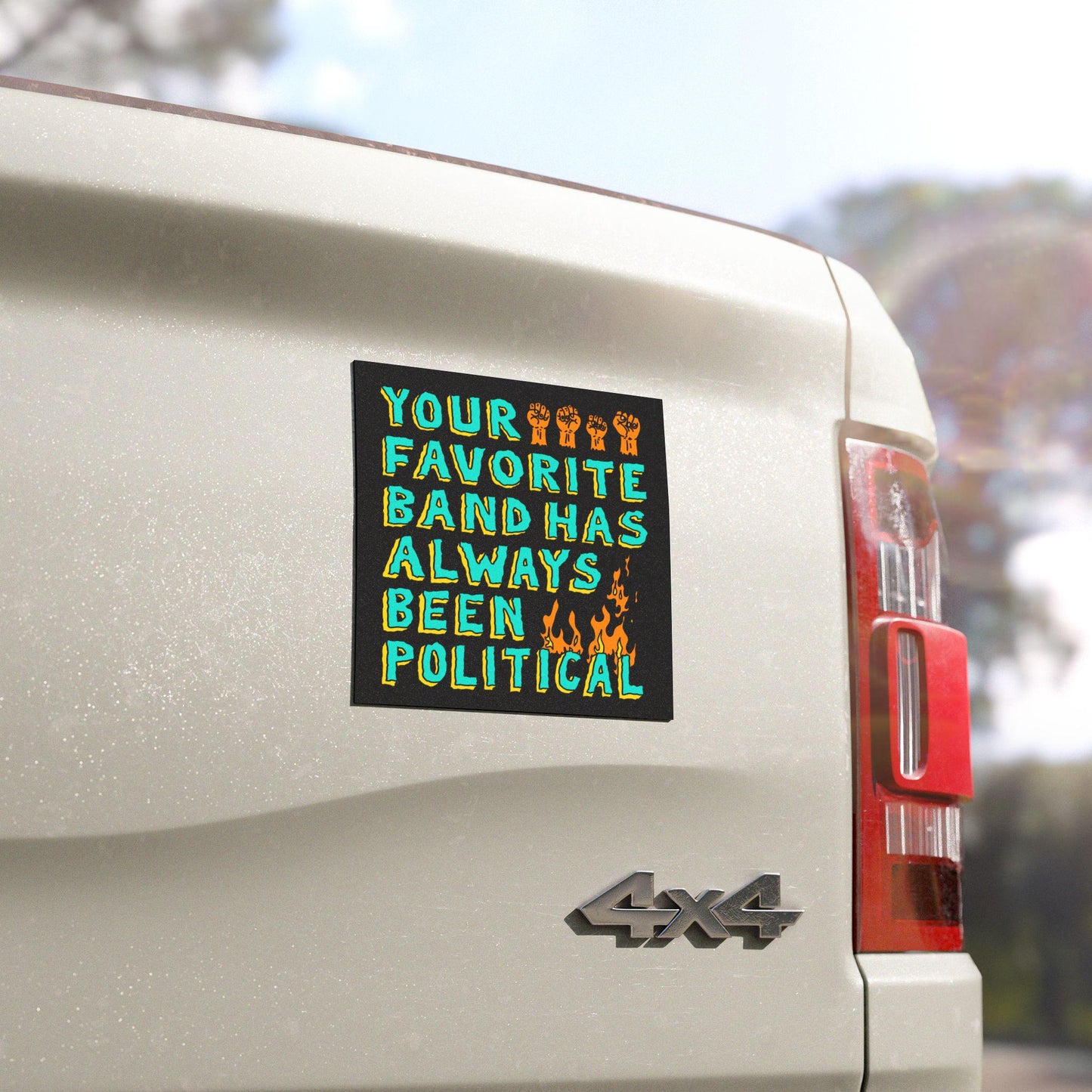 Your Favorite Band Has Always Been Political Sticker & Magnet