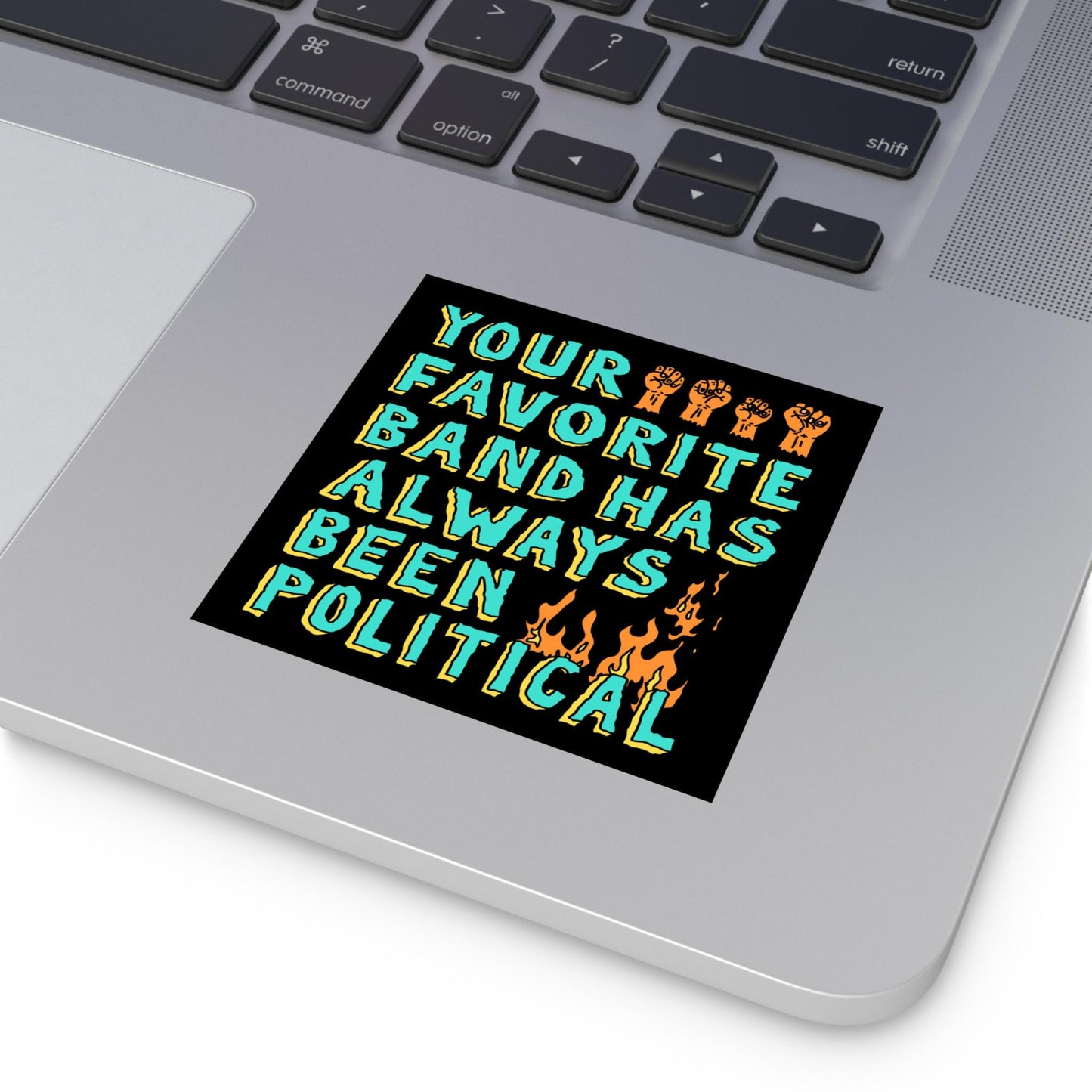Your Favorite Band Has Always Been Political Sticker & Magnet