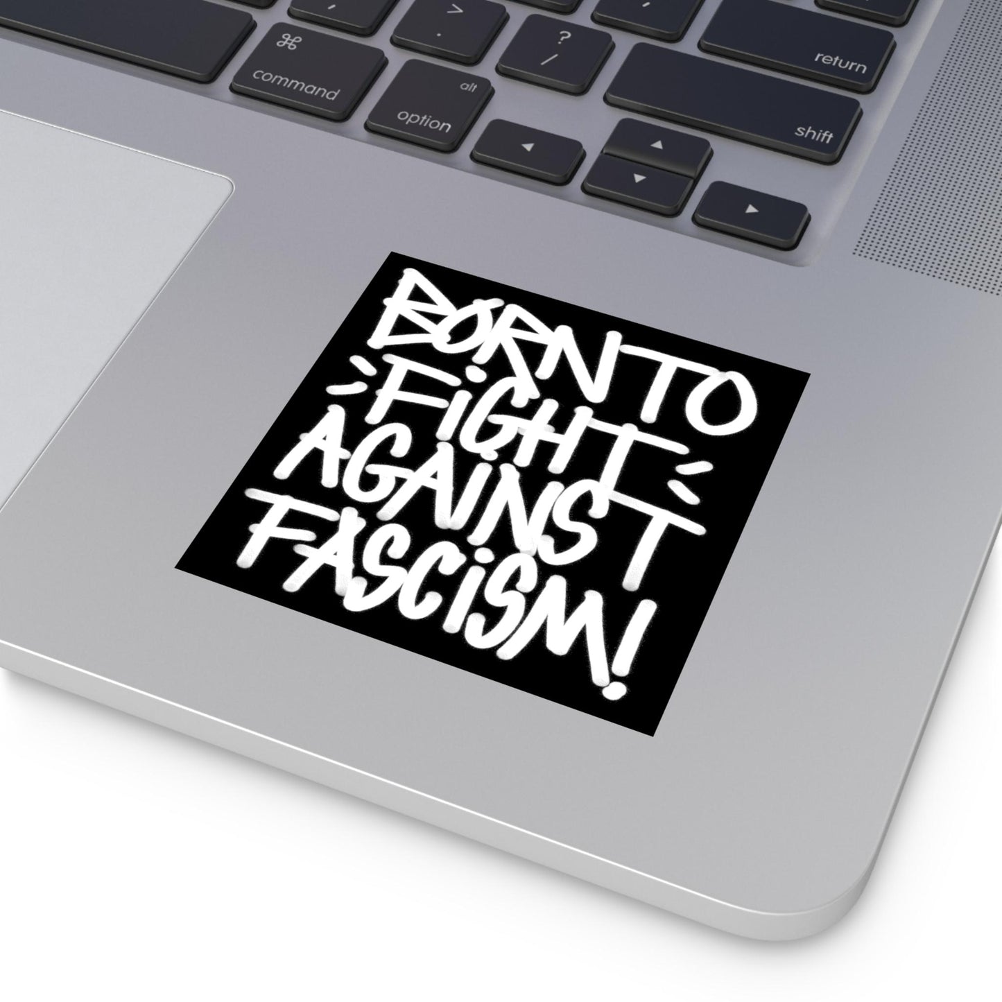 Born To Fight Against Fascism Graffiti Sticker & Magnet