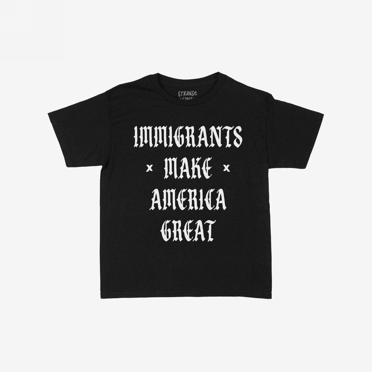 Black T-shirt with bold, white Old English lettering: IMMIGRANTS × MAKE × AMERICA GREAT. The Immigrants Make America Great T-shirt promotes inclusivity and stands against xenophobia.