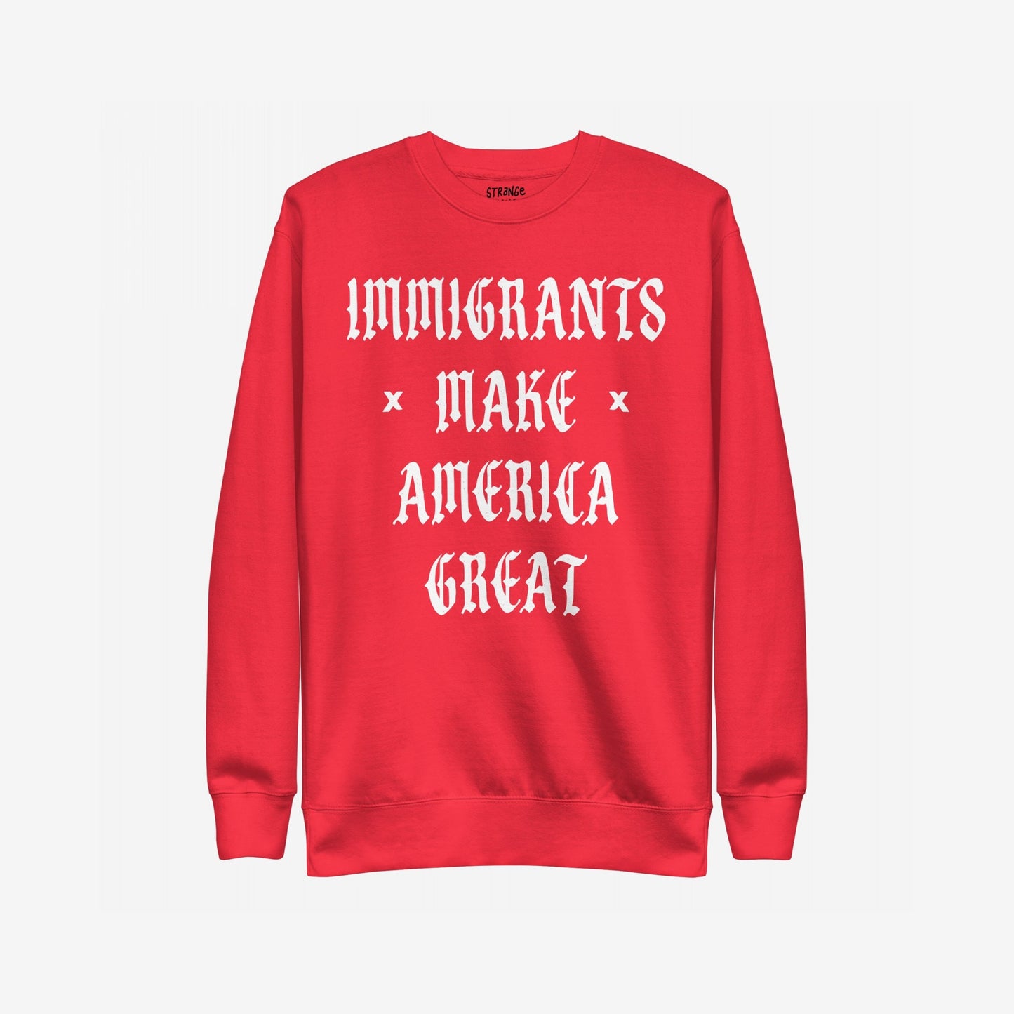 Red crew-neck sweatshirt with IMMIGRANTS MAKE AMERICA GREAT in white Gothic-style letters, highlighting immigrant pride and power. Ideal for protests or everyday wear, aligned with a message of equality and activism.