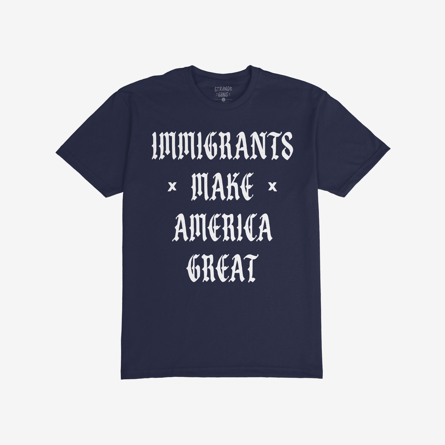 Navy-blue Immigrants Make America Great T-shirt with white Gothic-style lettering, advocating for immigrant rights and equality.