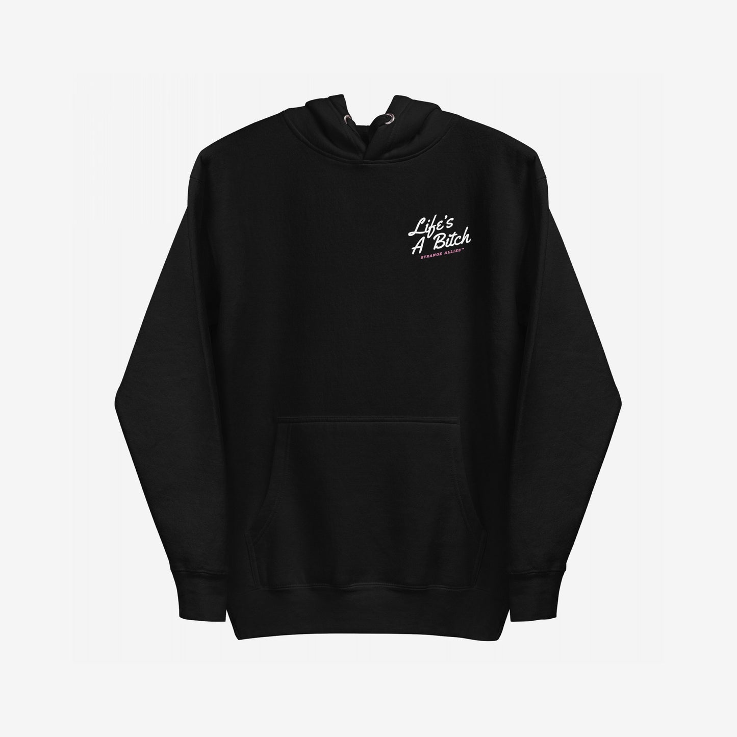 Life's A Bitch Hoodie & Sweatshirt features a black pullover design with a front kangaroo pocket. The left chest displays “Life’s A Bitch” in white-and-pink script above “STRANGE ALLIES™”.