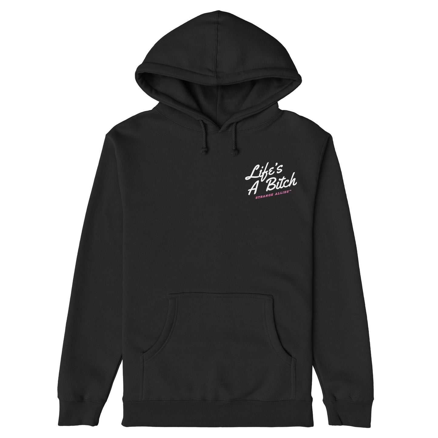 Life's A Bitch Hoodie & Sweatshirt features a black pullover design with a front kangaroo pocket. The left chest displays “Life’s A Bitch” in white-and-pink script above “STRANGE ALLIES™”.