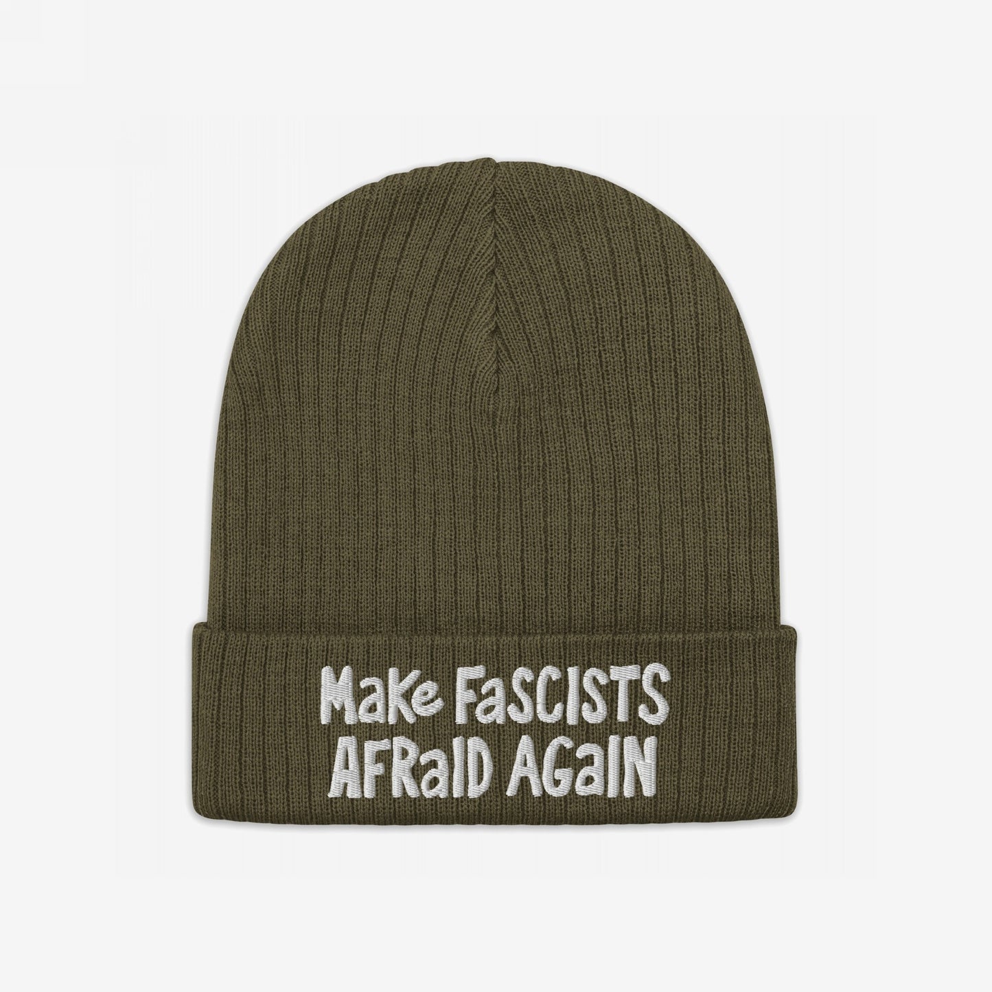 Olive-green rib-knit beanie with “Make Fascists Afraid Again” slogan embroidered in white on the cuff, reflecting an unapologetic stance against oppression.