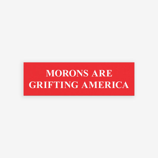 Morons Are Grifting America sticker on city backdrop featuring Washington Monument