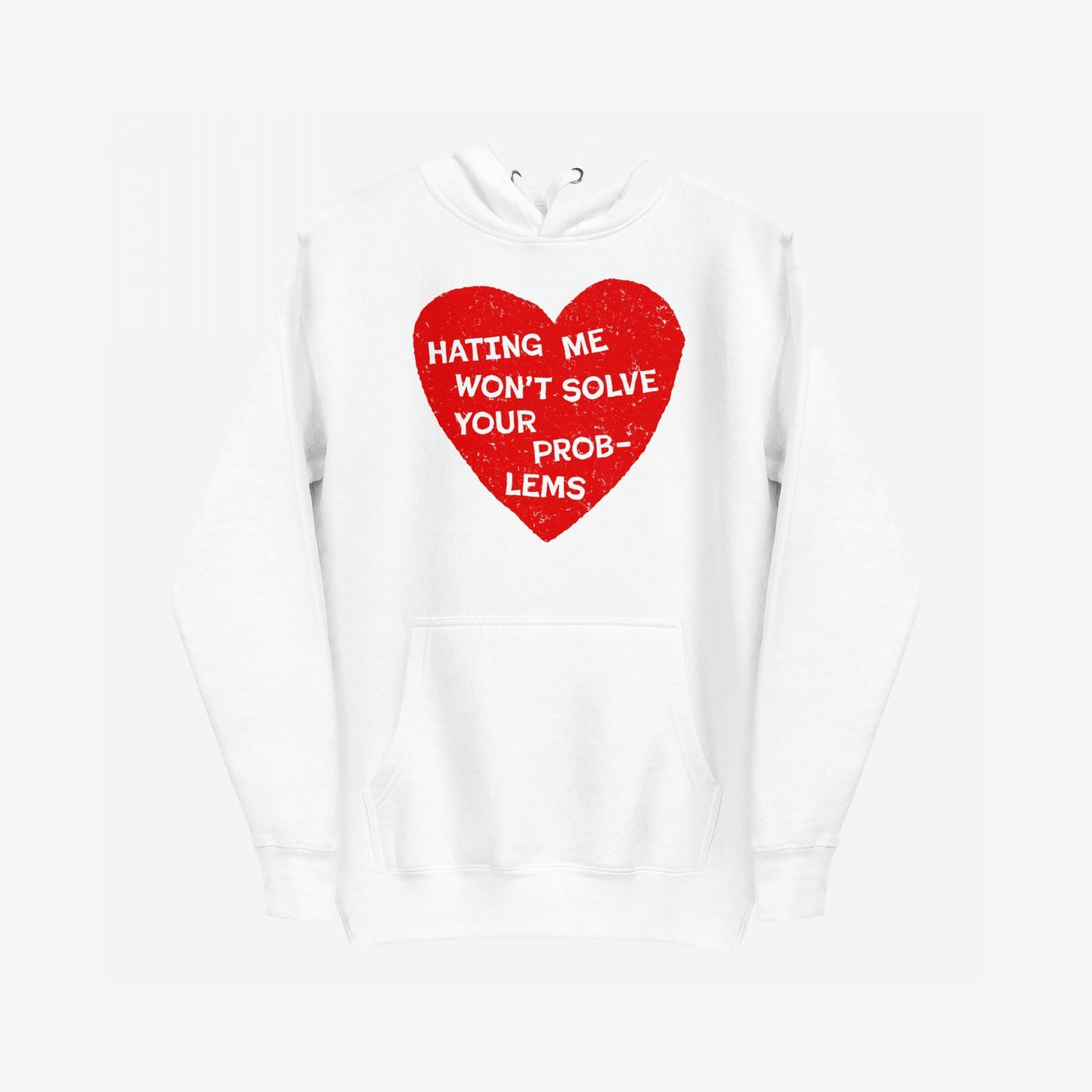 No Hate Hoodie & Sweatshirt features a bold red heart with the slogan “Hating Me Won’t Solve Your Problems” on a white pullover, symbolizing resistance and support for equality.