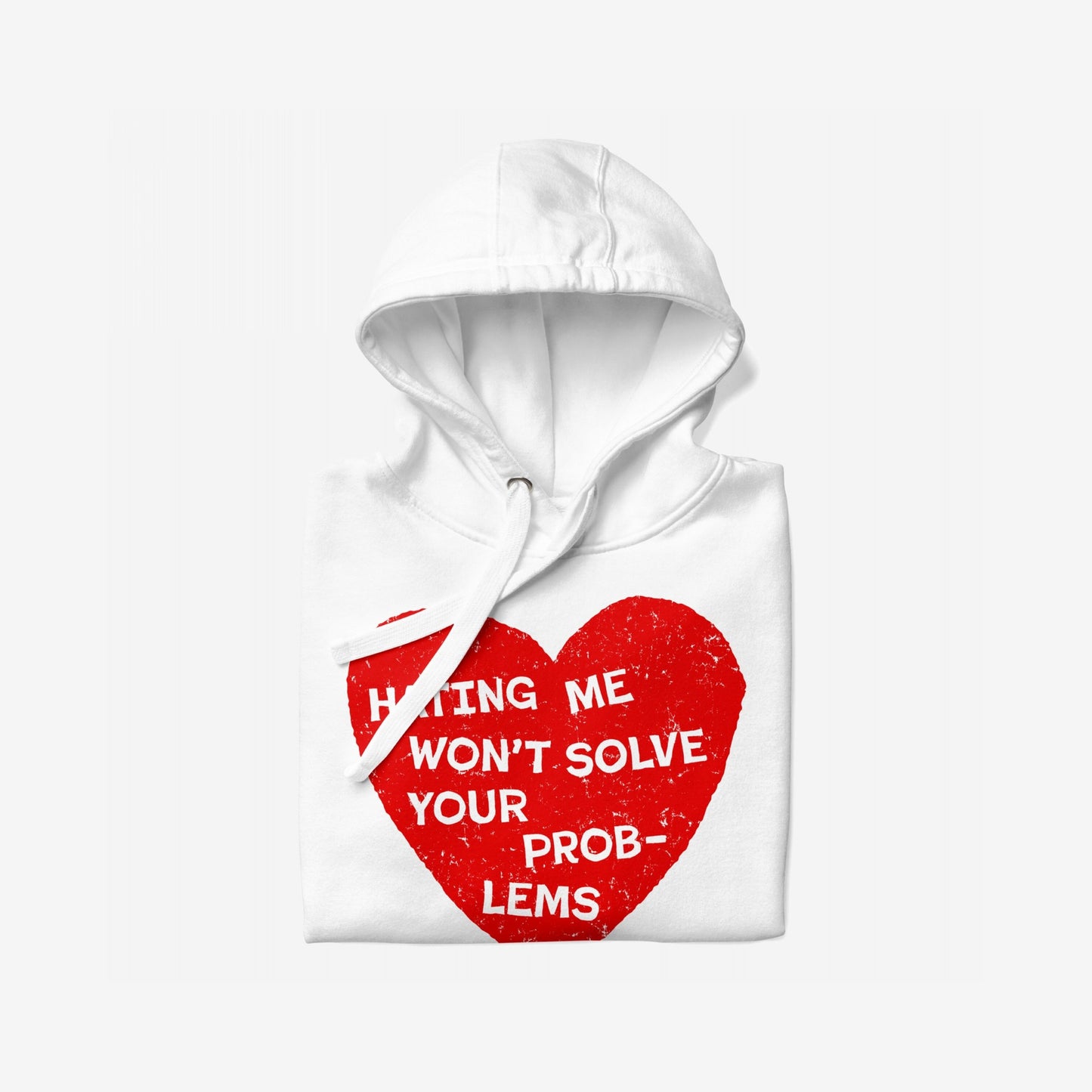 No Hate Hoodie & Sweatshirt featuring a bold red heart with the slogan “HATING ME WON’T SOLVE YOUR PROBLEMS,” emphasizing LGBTQ rights and immigrant dignity, with drawstrings and metal eyelets visible.